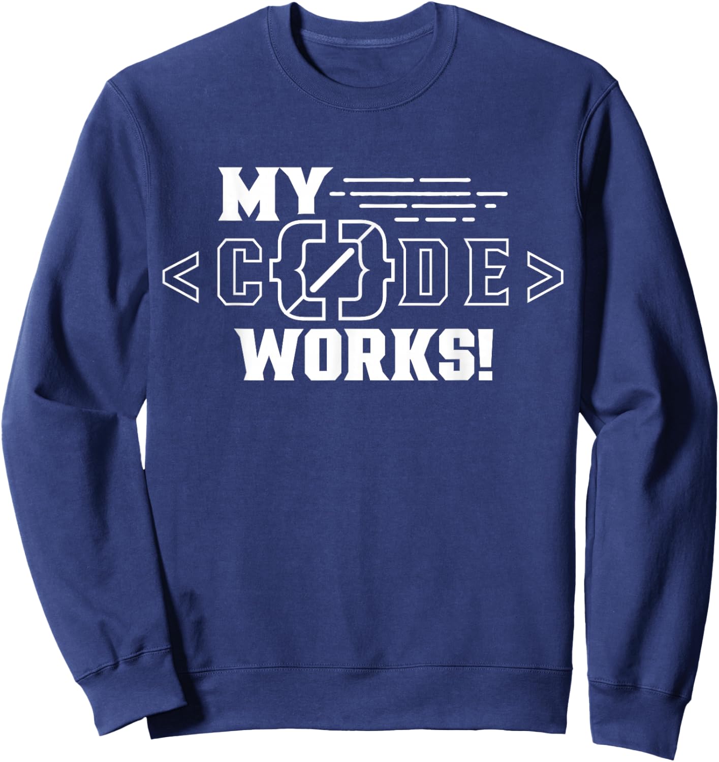 My Code Works Programmer Coding Coder Sweatshirt - Sweatshirt | Navy