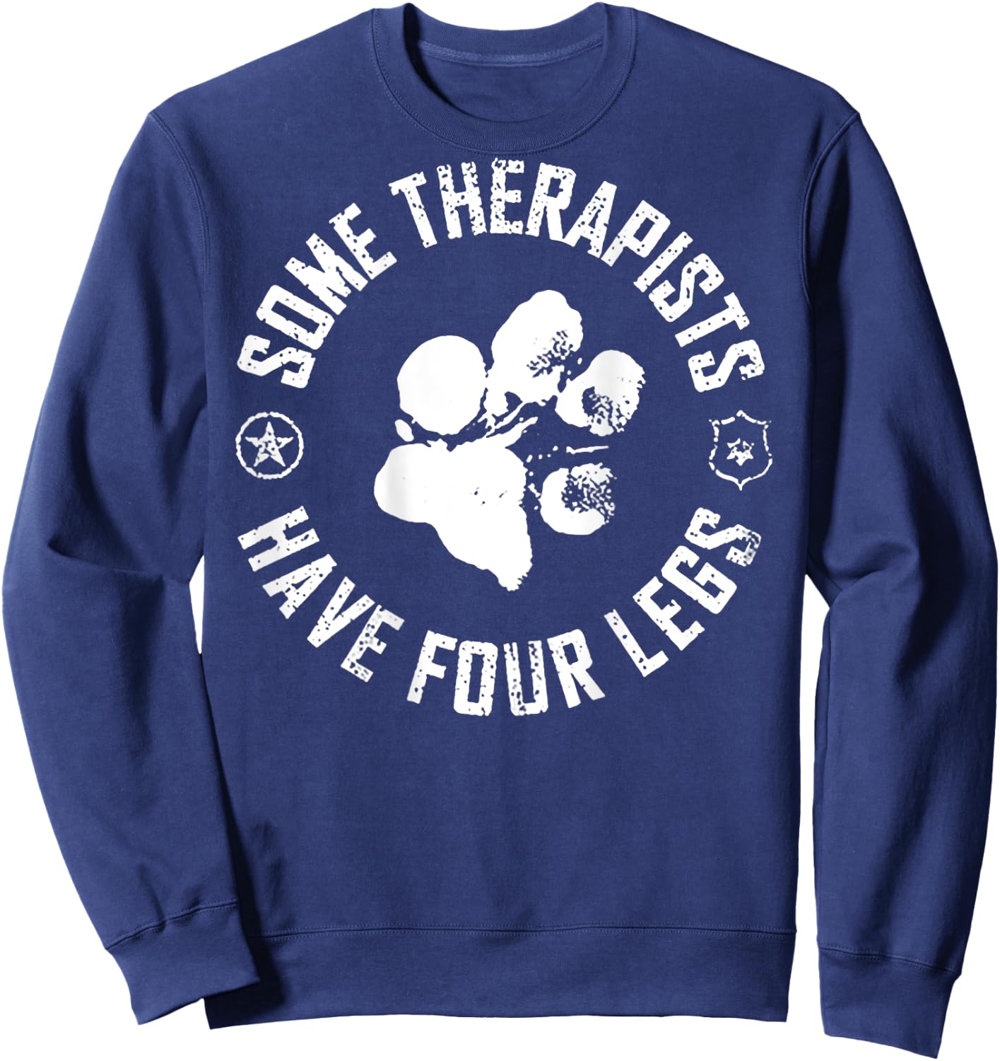 Some Therapists Have Four Legs (on back) Sweatshirt - Sweatshirt | Navy