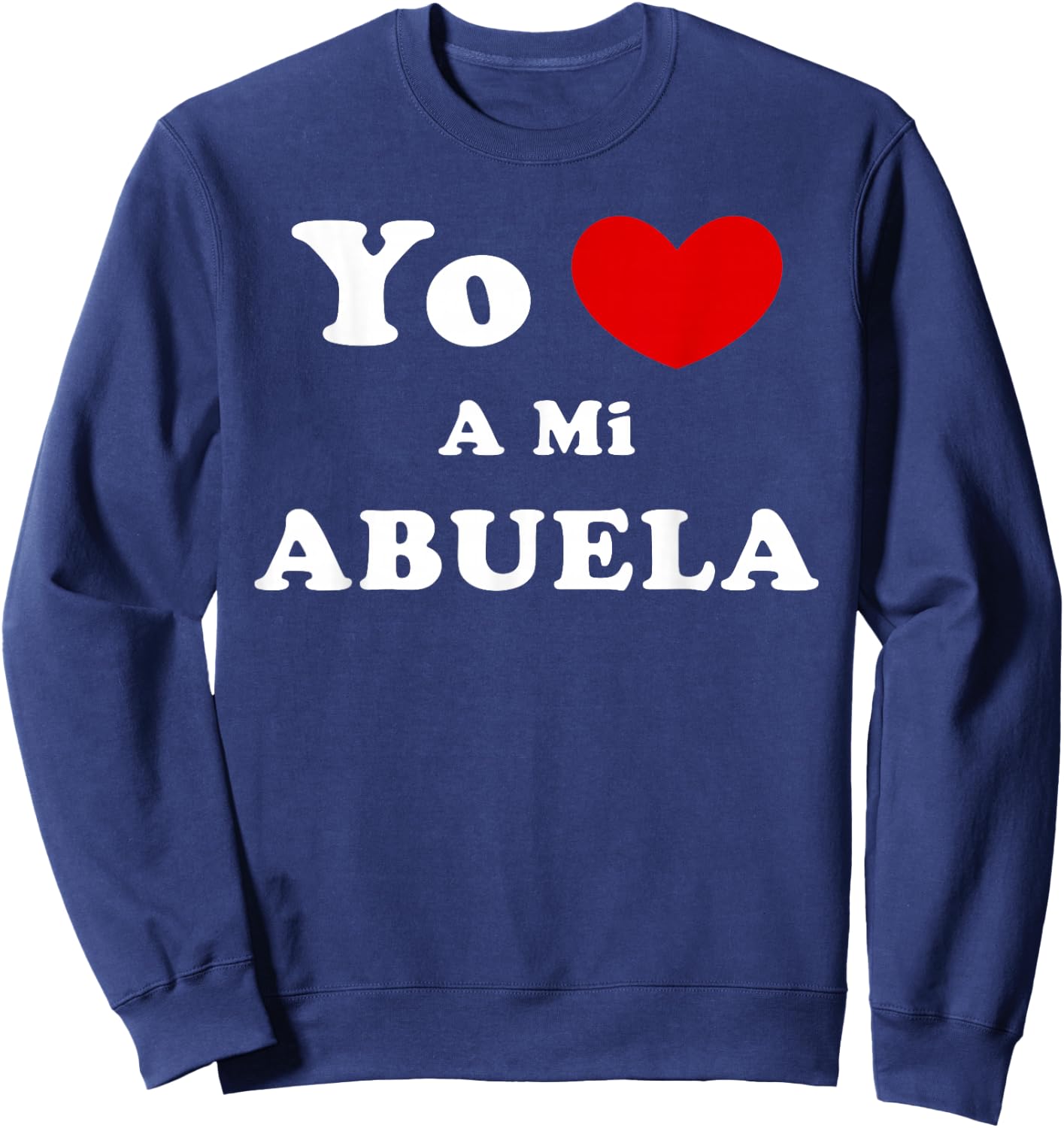 Yo Amo A Mi Abuela, Spanish Grandmother Love Sweatshirt - Sweatshirt | Navy