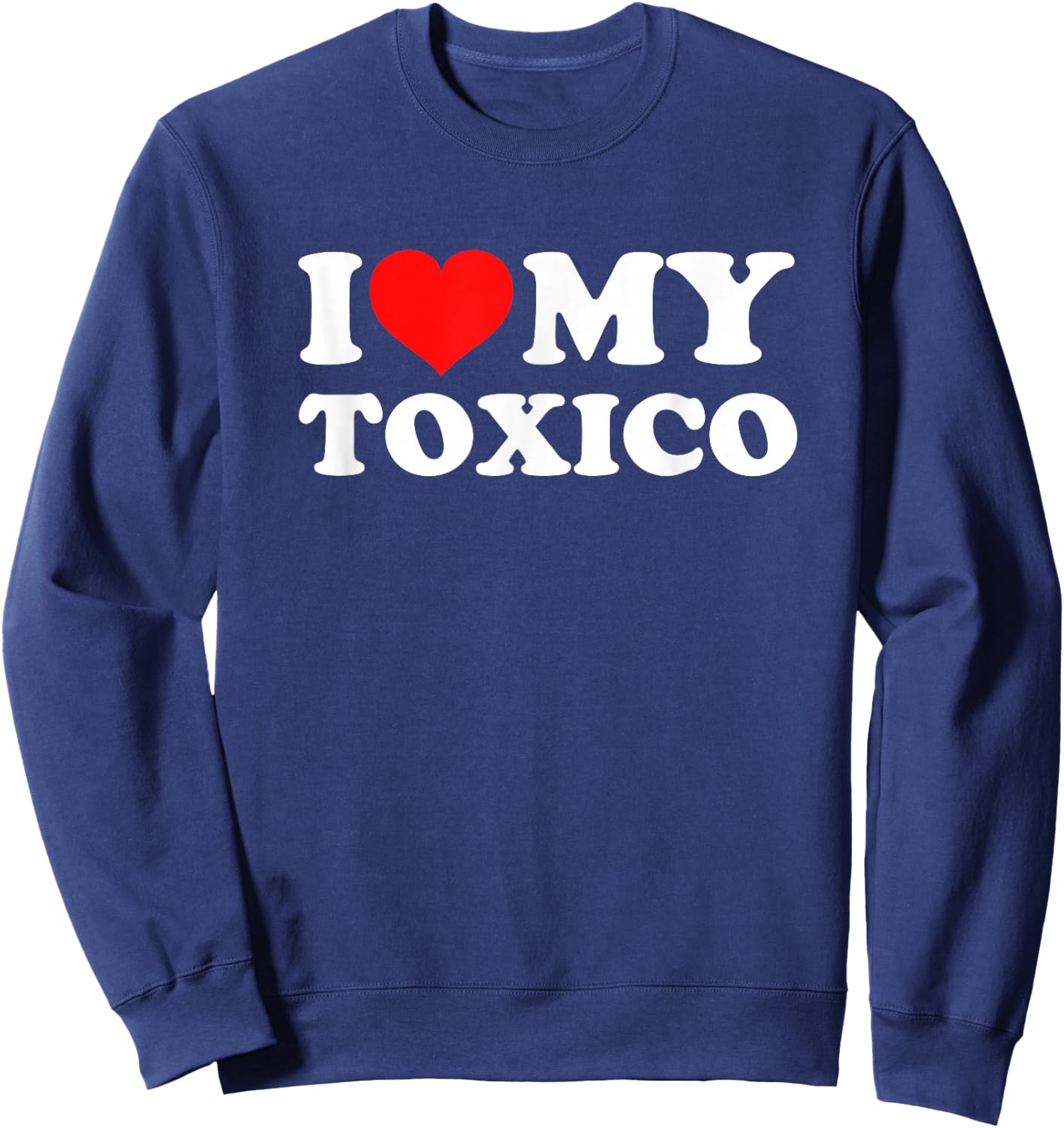 I Love My Toxico Sweatshirt - Sweatshirt | Navy