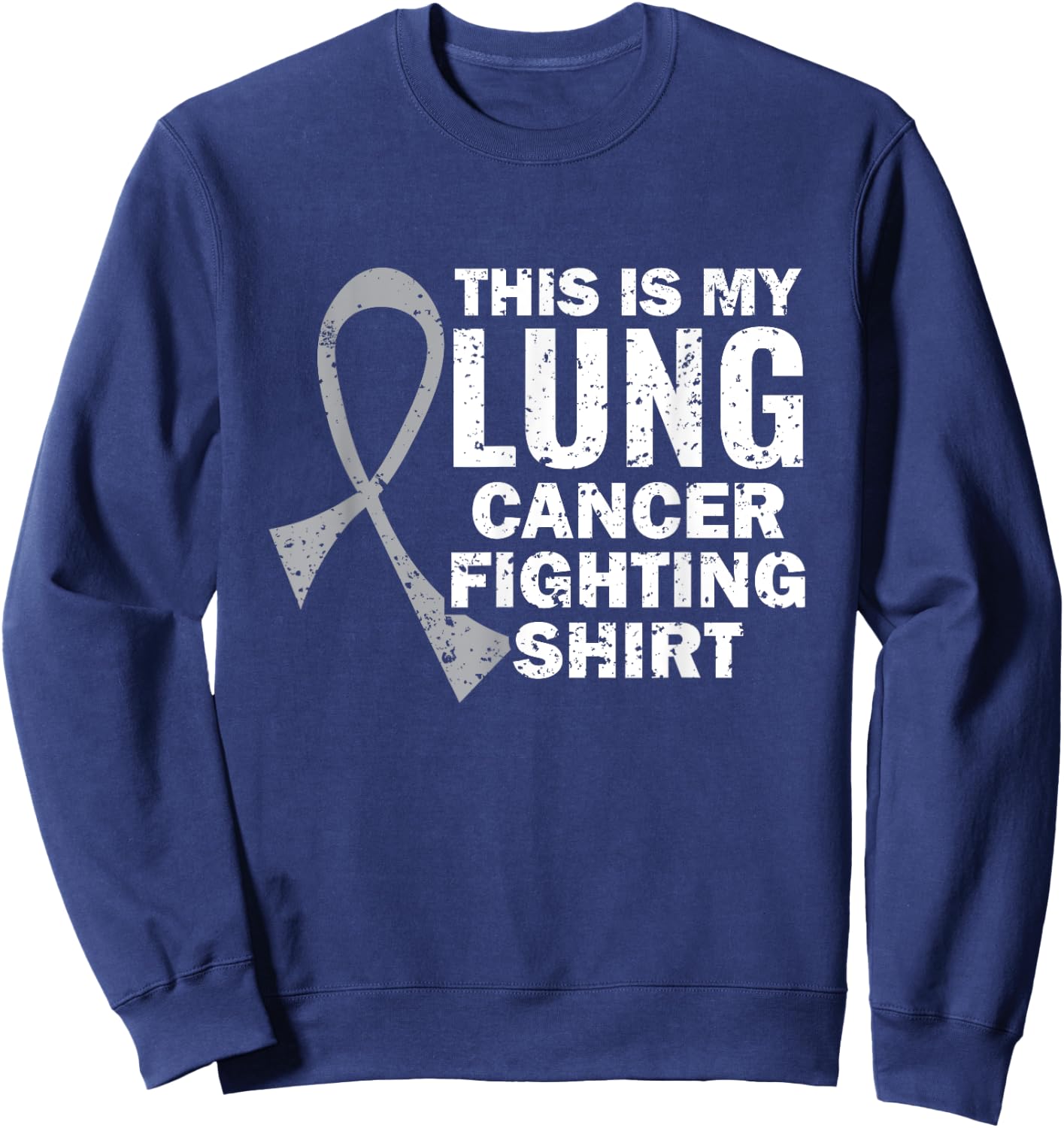 This Is My Lung Cancer Fighting Shirt Sweatshirt - Sweatshirt | Navy