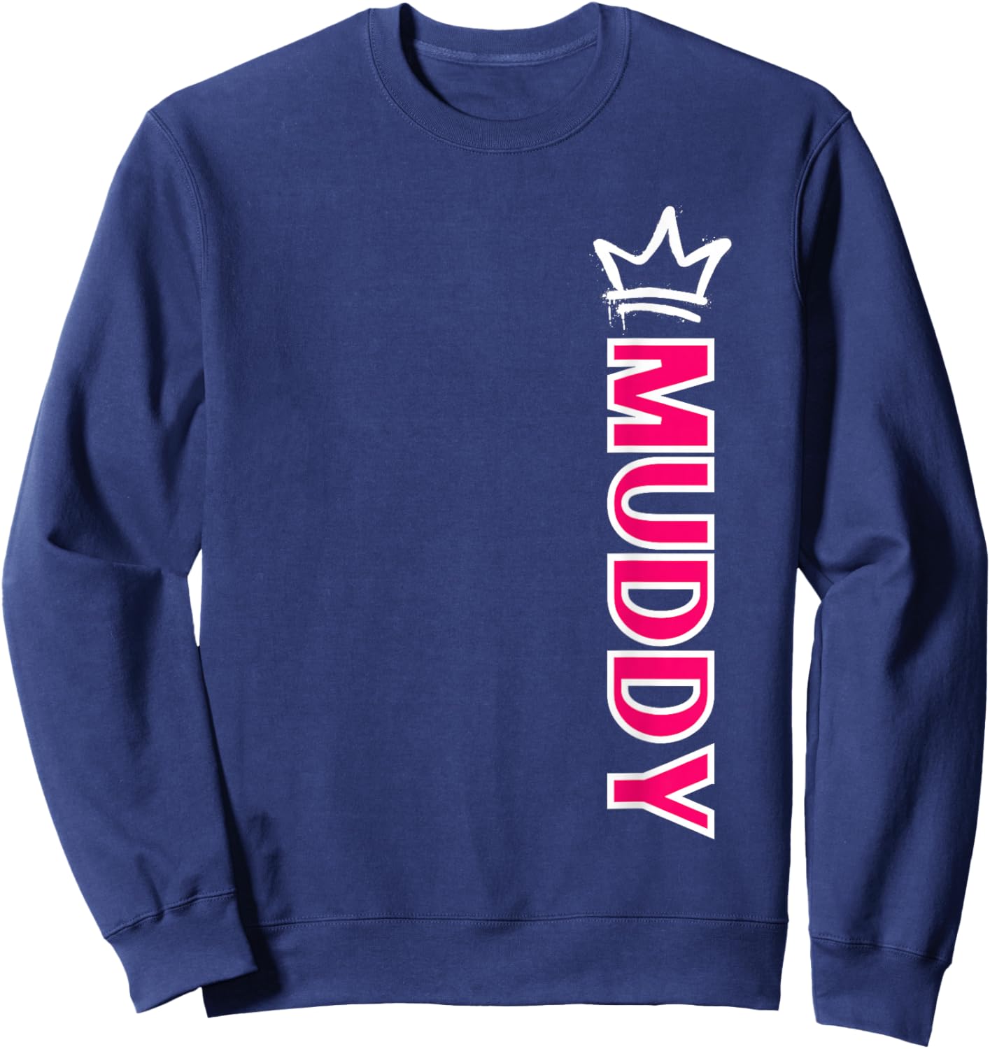 Mud Run Muddy Mud Queen Off Road Mudding Mud Princess Sweatshirt - Sweatshirt | Navy
