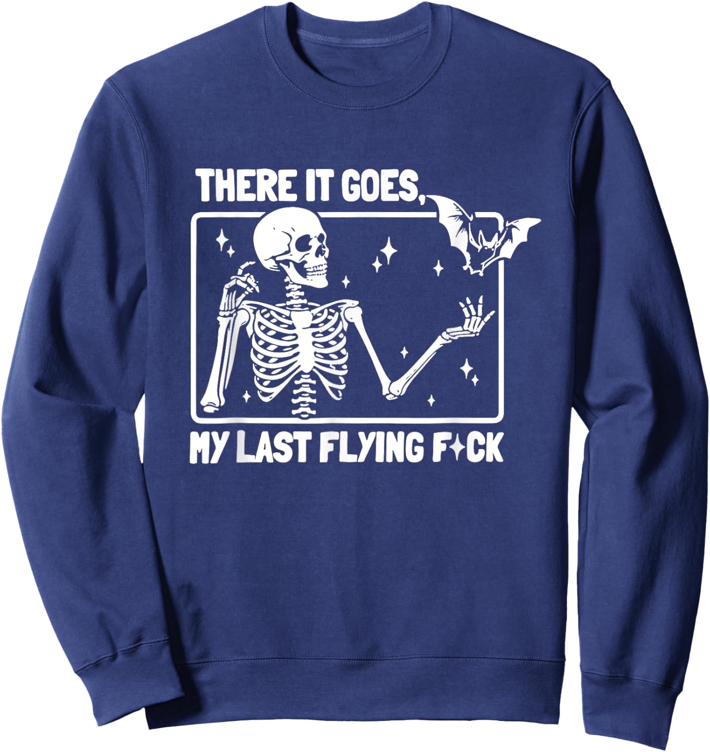 There It Goes My Last Flying F Skeletons Funny Halloween Sweatshirt - Sweatshirt | Navy
