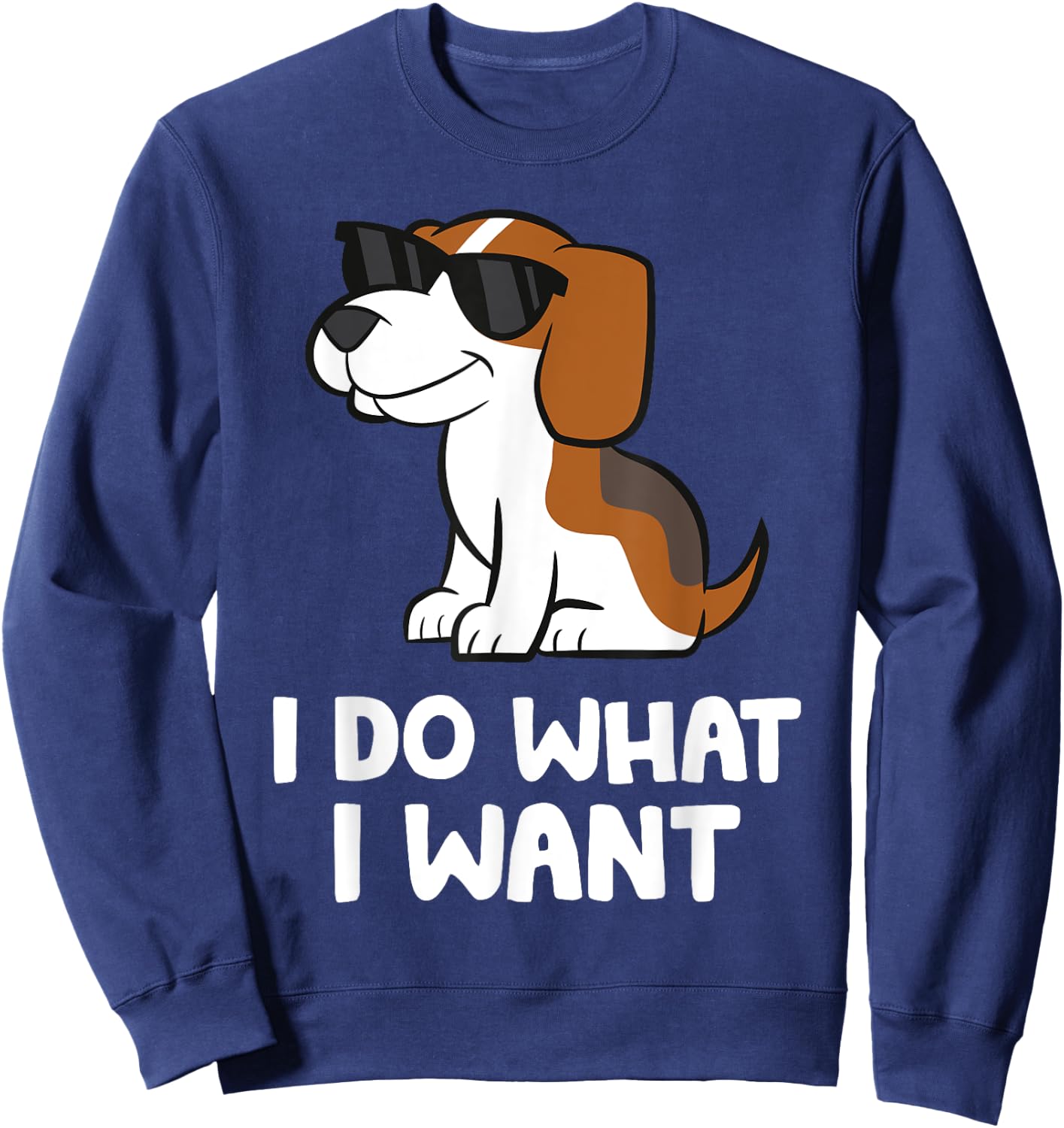 Beagle Dog I Do What I Want Funny Beagle Men Women Girls Kids Sweatshirt - Sweatshirt | Navy