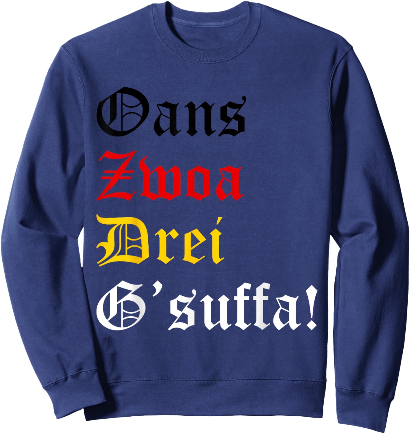 Oans, Zwoa, Drei, G’suffa! Funny Oktoberfest Drinking Chant Sweatshirt - Sweatshirt | Navy