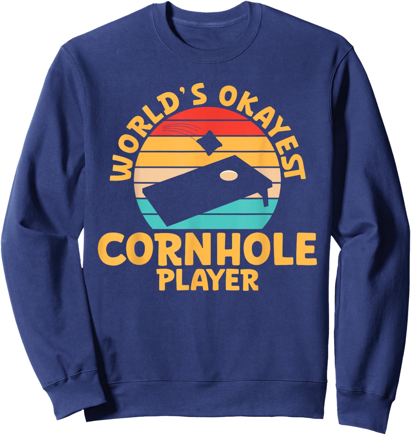 World Okayest Cornhole Player Funny Cornhole Sweatshirt - Sweatshirt | Navy