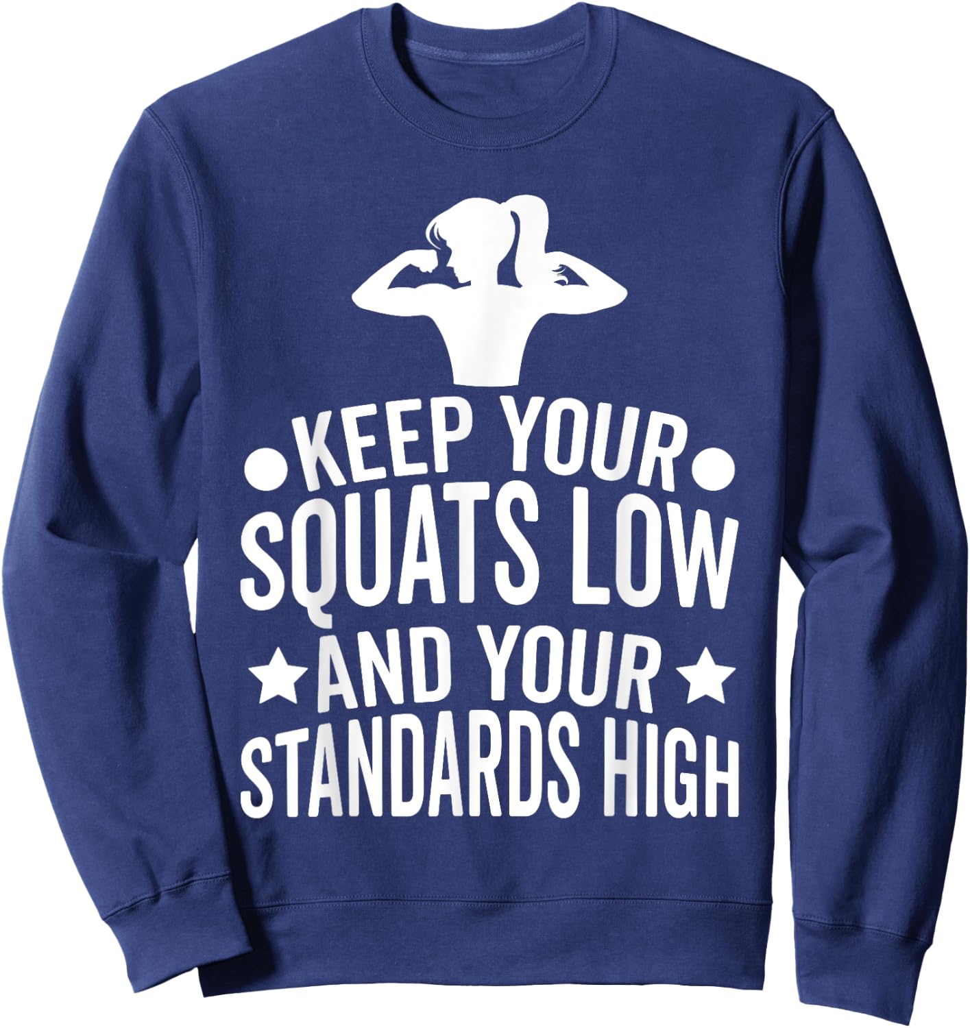 Keep Your Squats Low and Your Standards High Workout Gym Sweatshirt - Sweatshirt | Navy