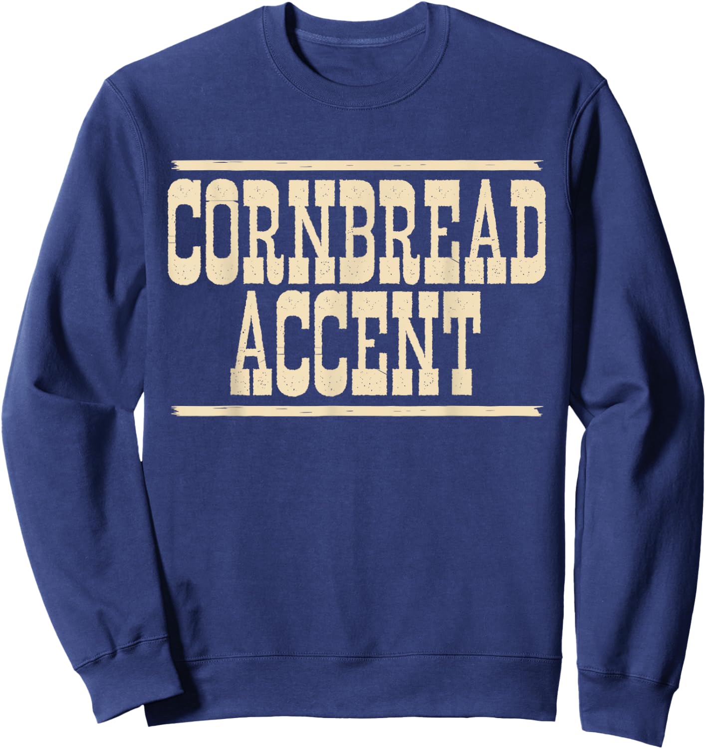 Cornbread Accent Funny Southern Girls Cowboy Cowgirl Meme Sweatshirt - Sweatshirt | Navy