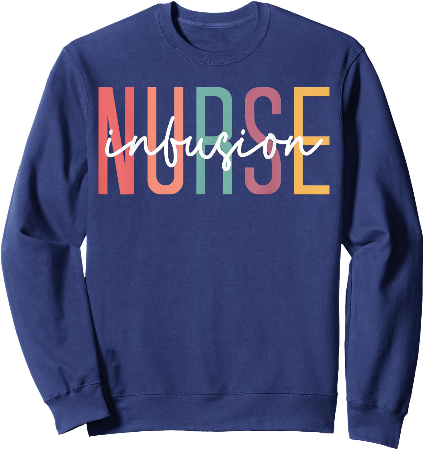 Infusion Nurse Appreciation, Intravenous IV Therapy Infusion Sweatshirt - Sweatshirt | Navy