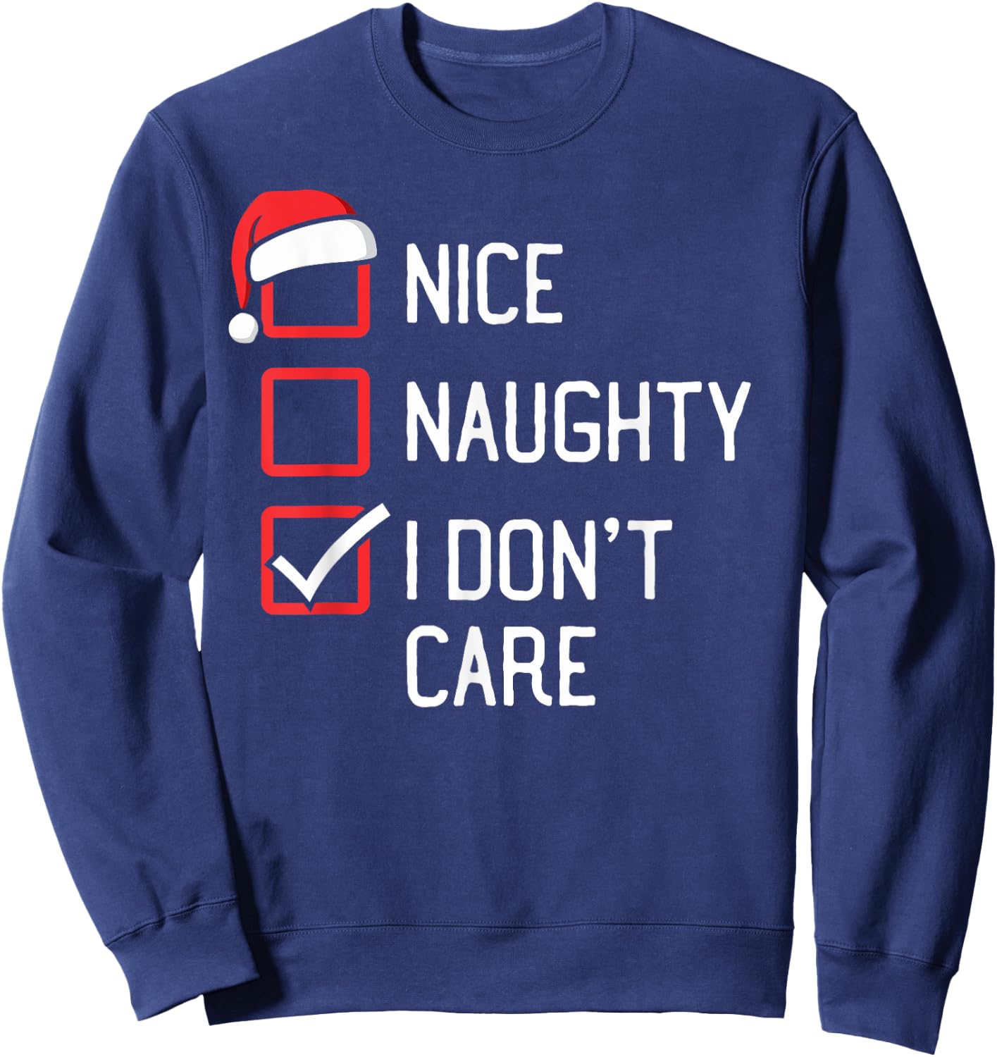Nice Naughty List I Don't Care Christmas Sweatshirt - Sweatshirt | Navy