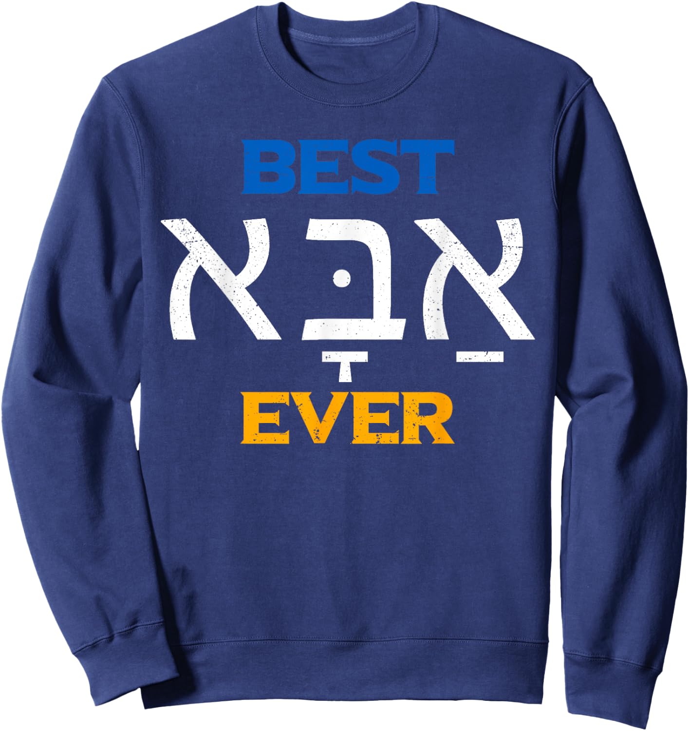 Best Aba Ever Father's Day Surprise for Jewish Dad Sweatshirt - Sweatshirt | Navy