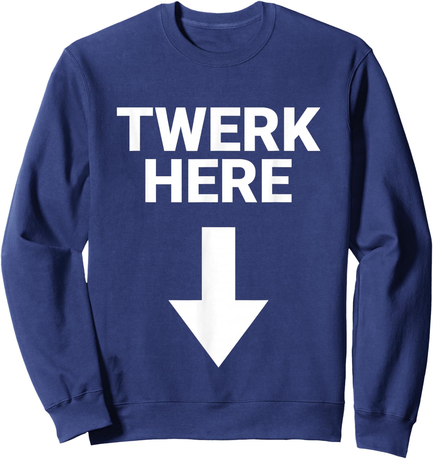 Twerk Here Funny Adults Twerk Here Adults Humor Joke Sweatshirt - Sweatshirt | Navy