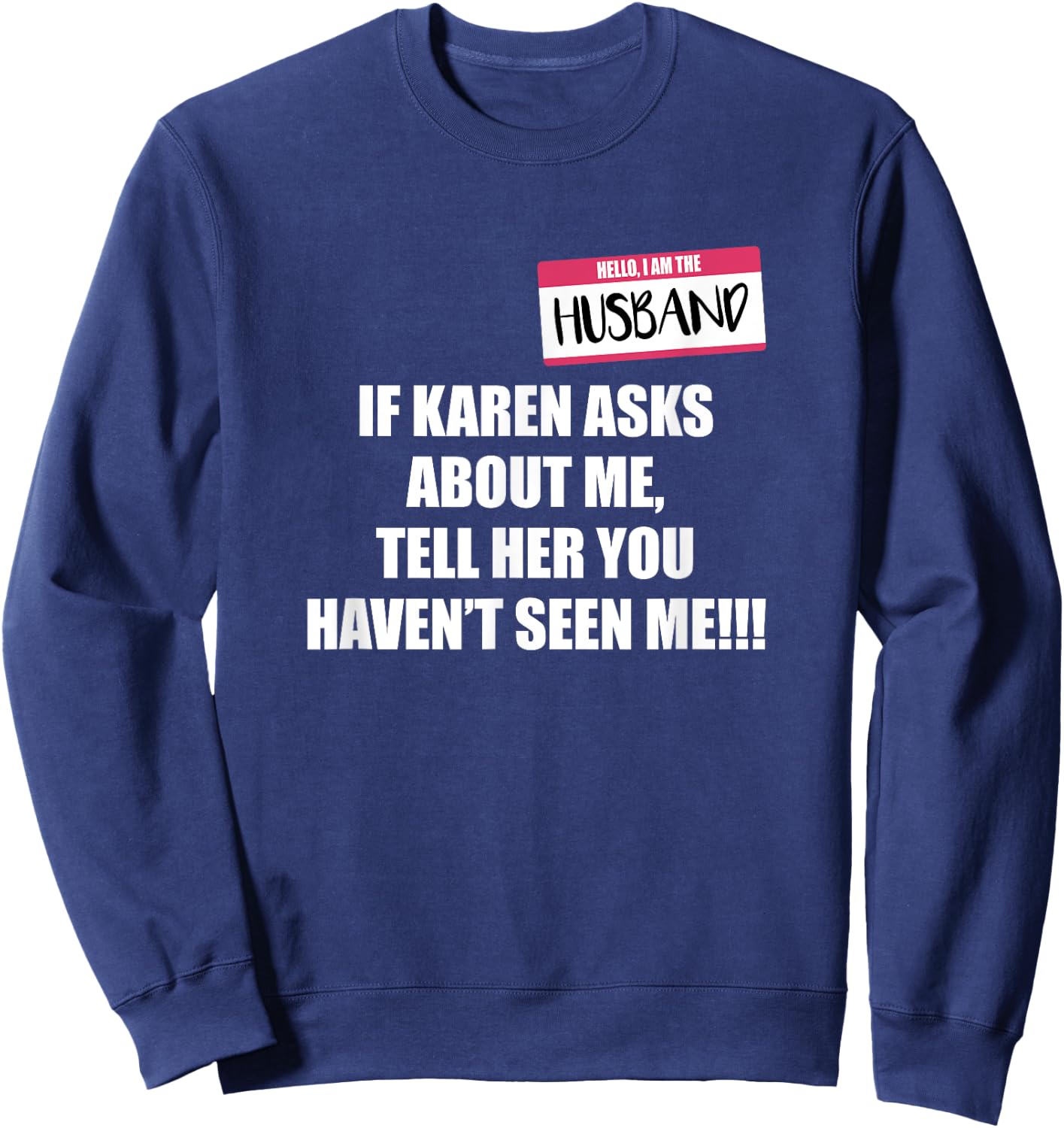 Karen Costume Adult I Am The Husband If Karen Asks Sweatshirt - Sweatshirt | Navy