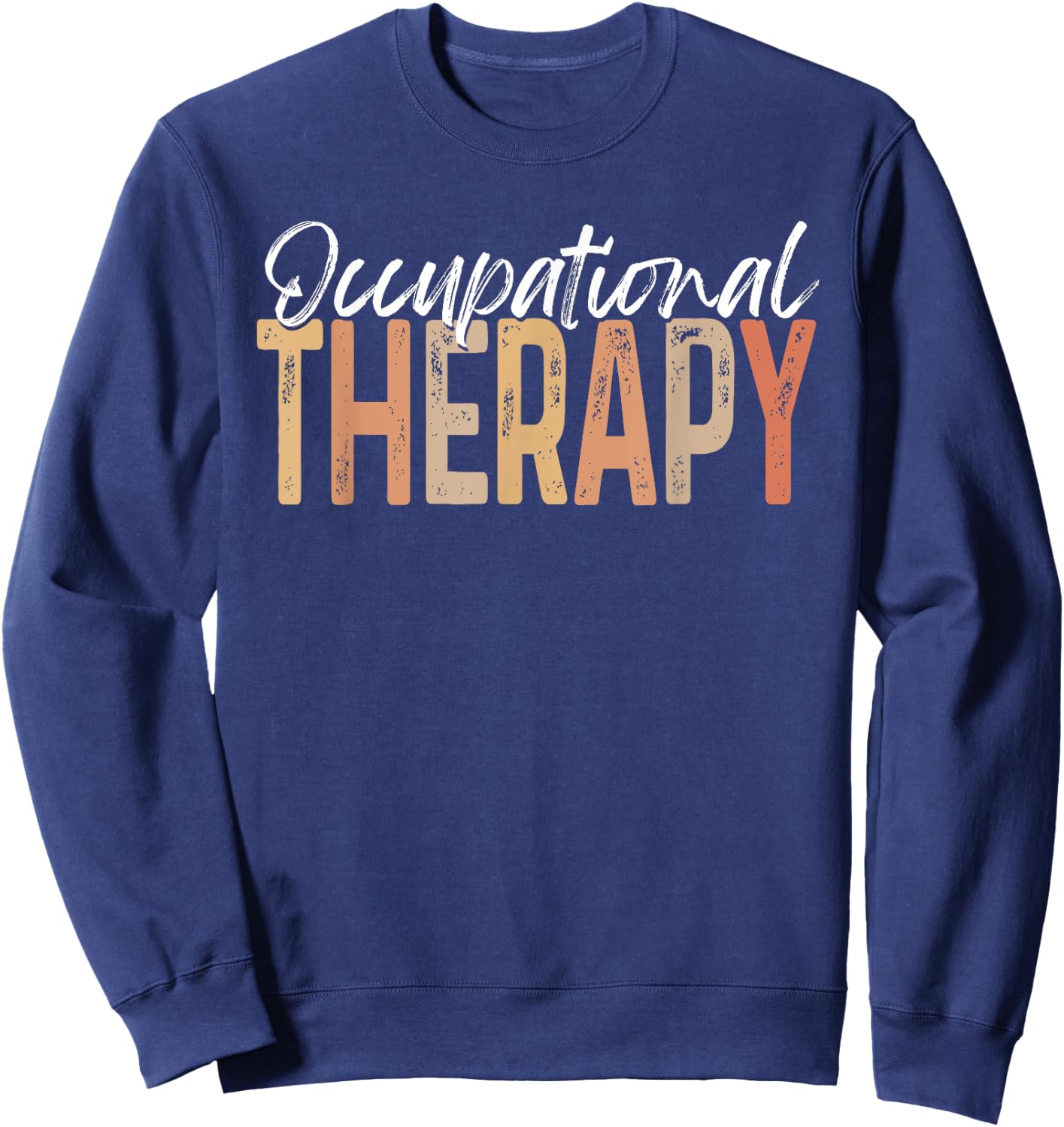 Occupational Therapy Pediatric Therapist OT Month Assistant Sweatshirt - Sweatshirt | Navy