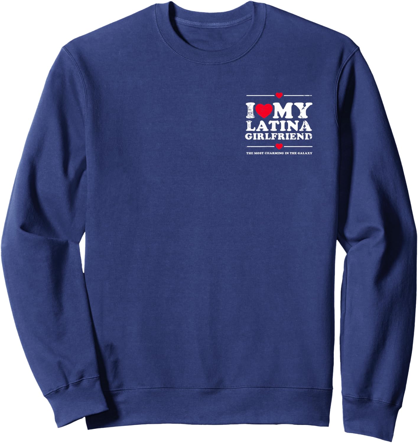 I Love My Latina Girlfriend - I Heart My Latina Girlfriend Sweatshirt - Sweatshirt | Navy