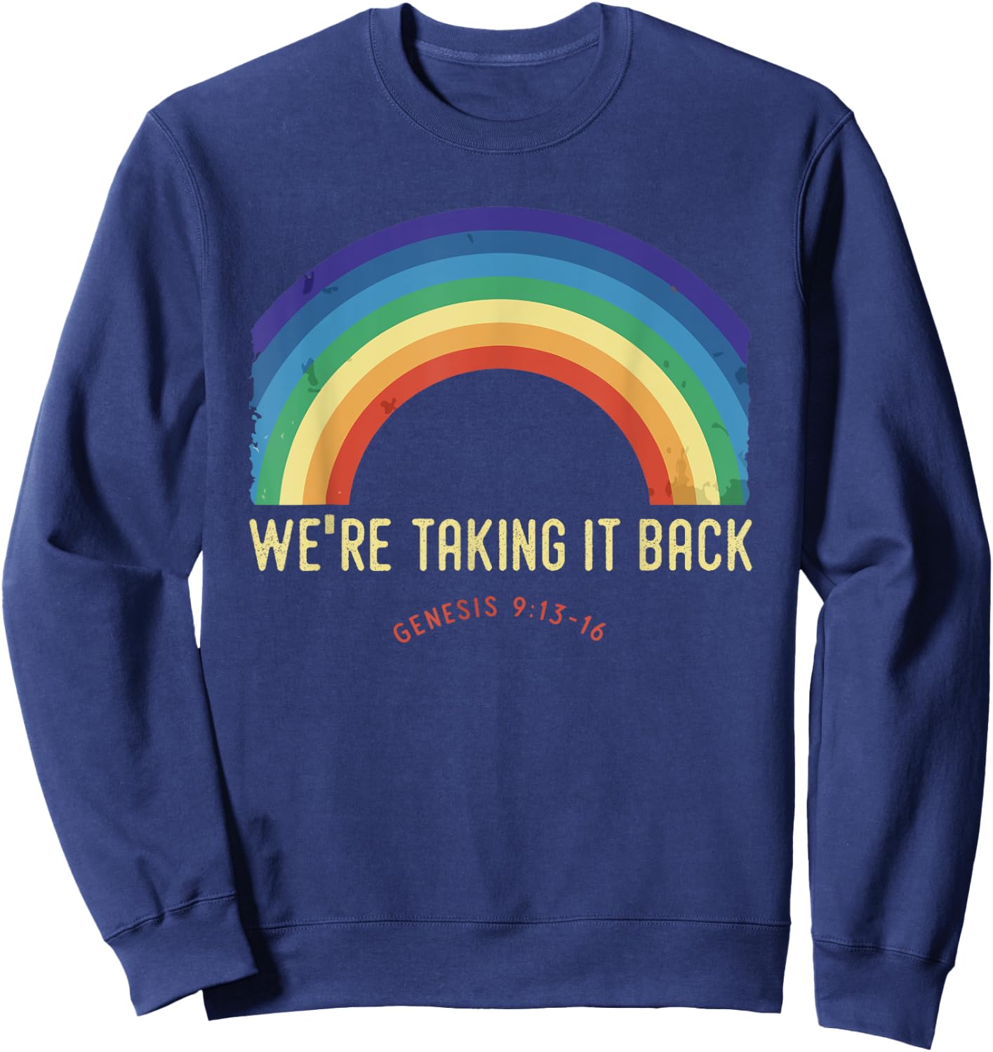 Rainbow We're Taking It Really Back Christian Bible Verse Sweatshirt - Sweatshirt | Navy