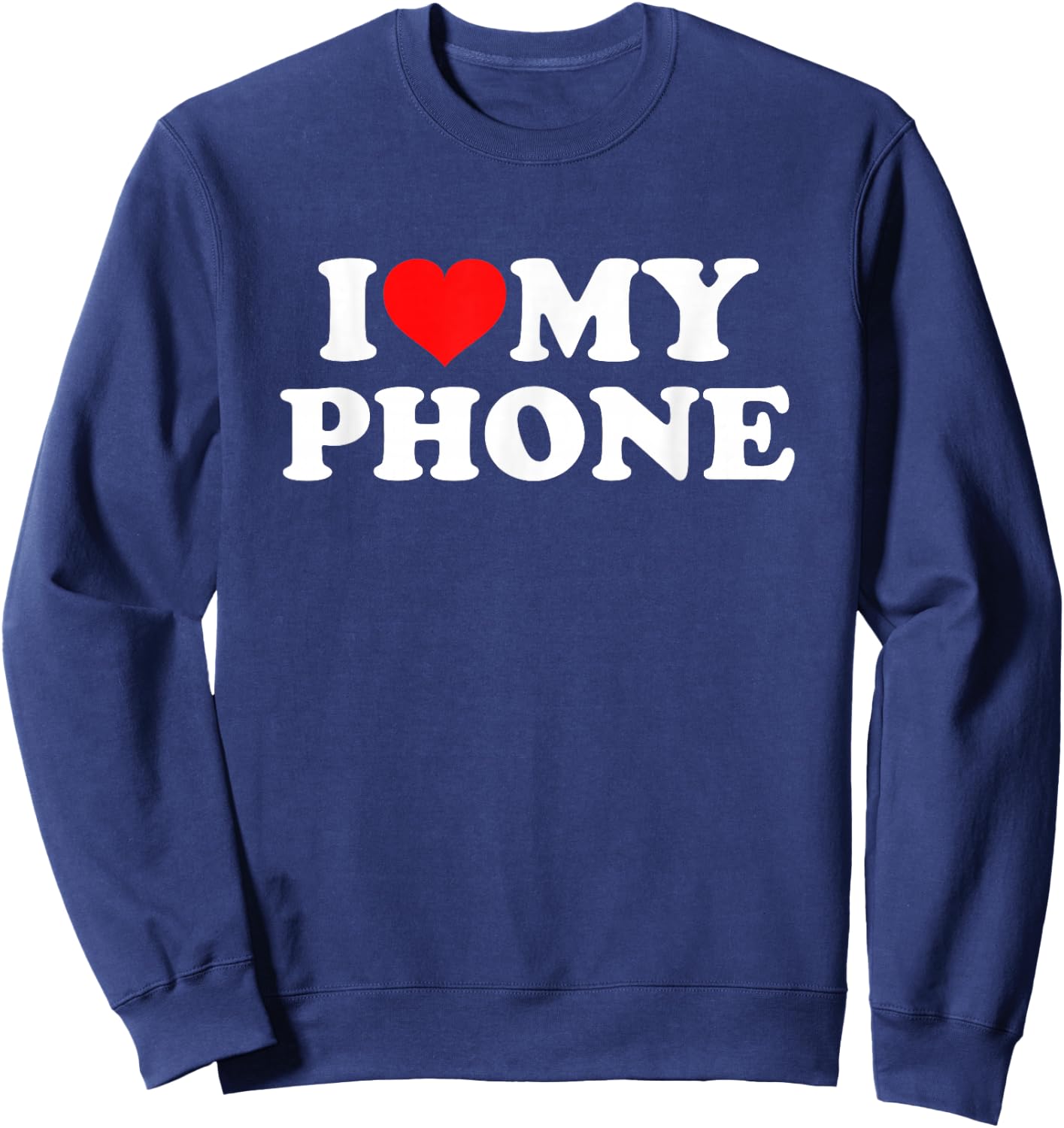 I Love My Phone Sweatshirt - Sweatshirt | Navy