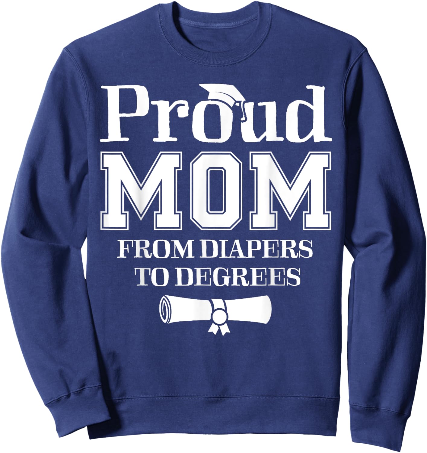 Proud Mom of a 2024 Graduate Mother Senior Graduation Gift Sweatshirt - Sweatshirt | Navy