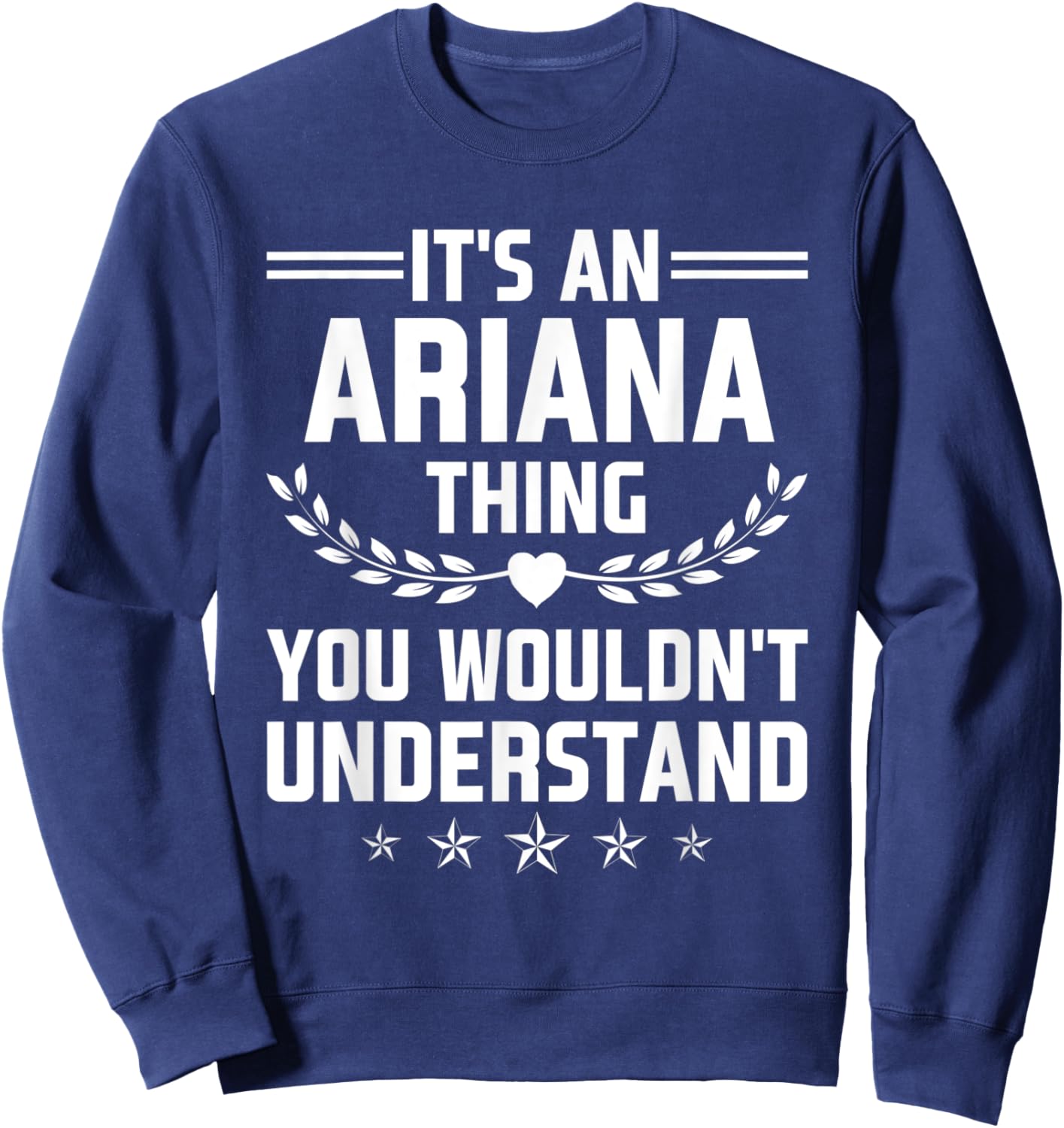 It's an Ariana Thing You Wouldn't Understand Funny Name Sweatshirt - Sweatshirt | Navy