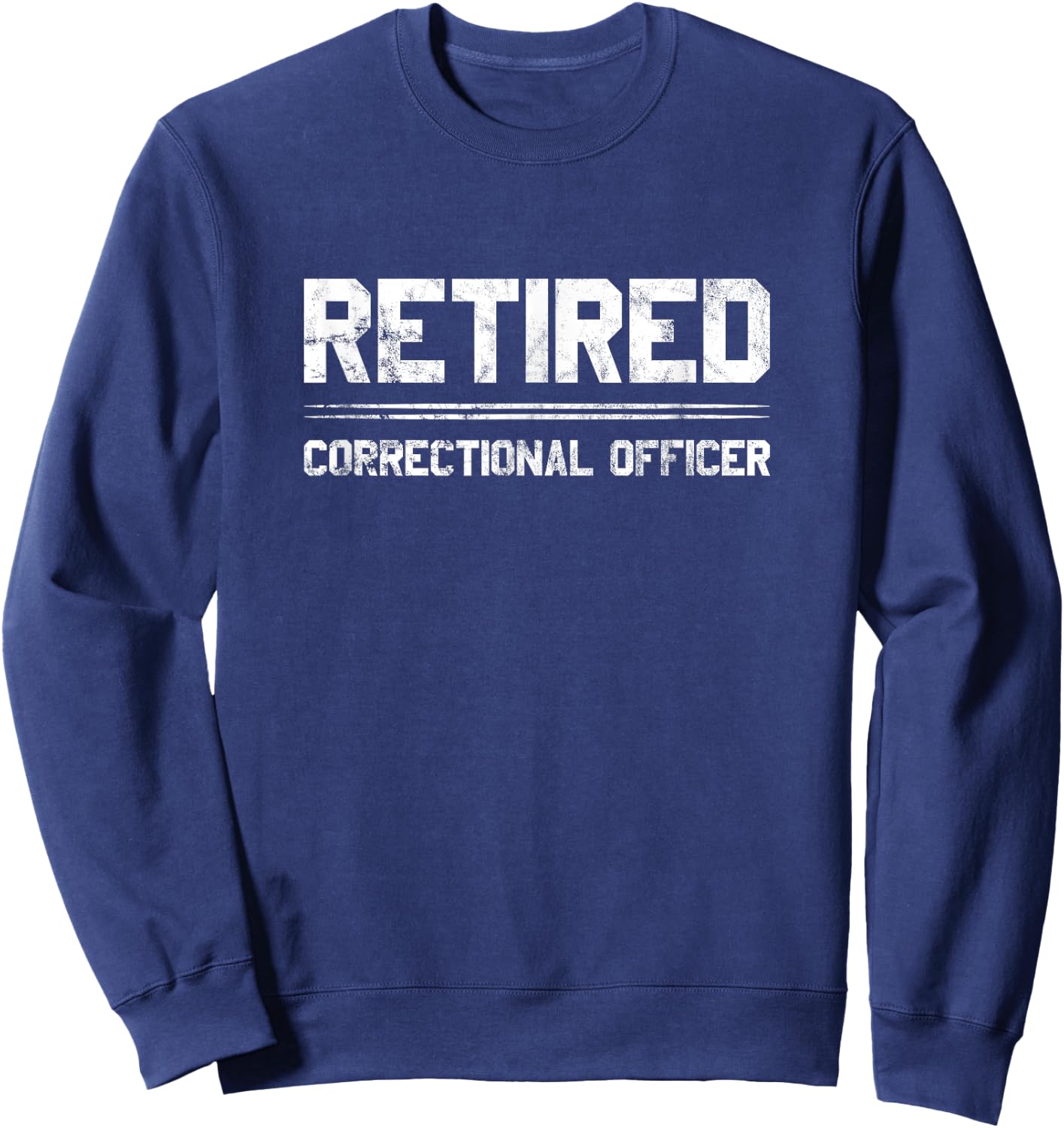 Correctional officer retirement corrections retired design Sweatshirt - Sweatshirt | Navy