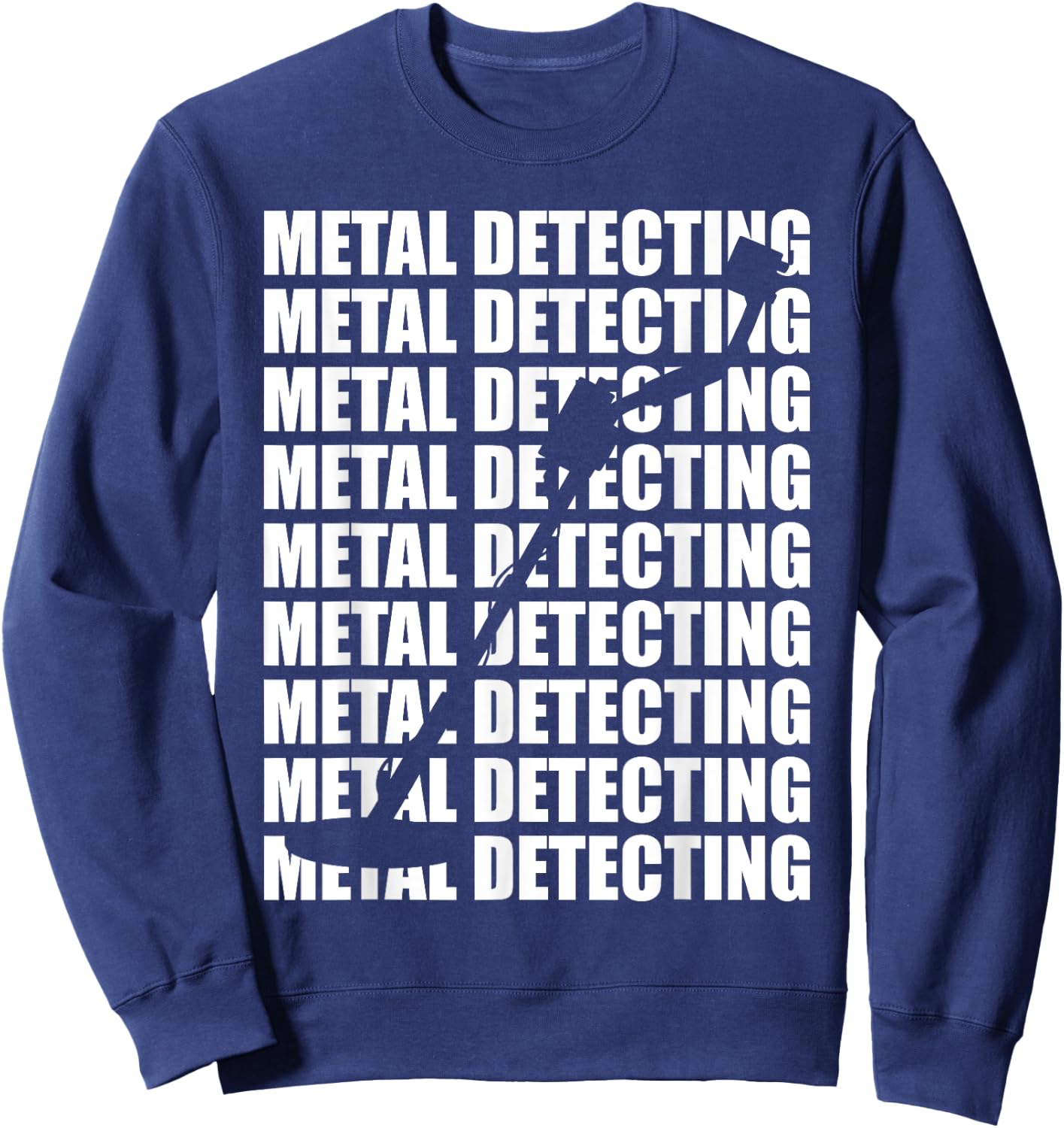 Metal Detecting detector for metal and treasure design Sweatshirt - Sweatshirt | Navy