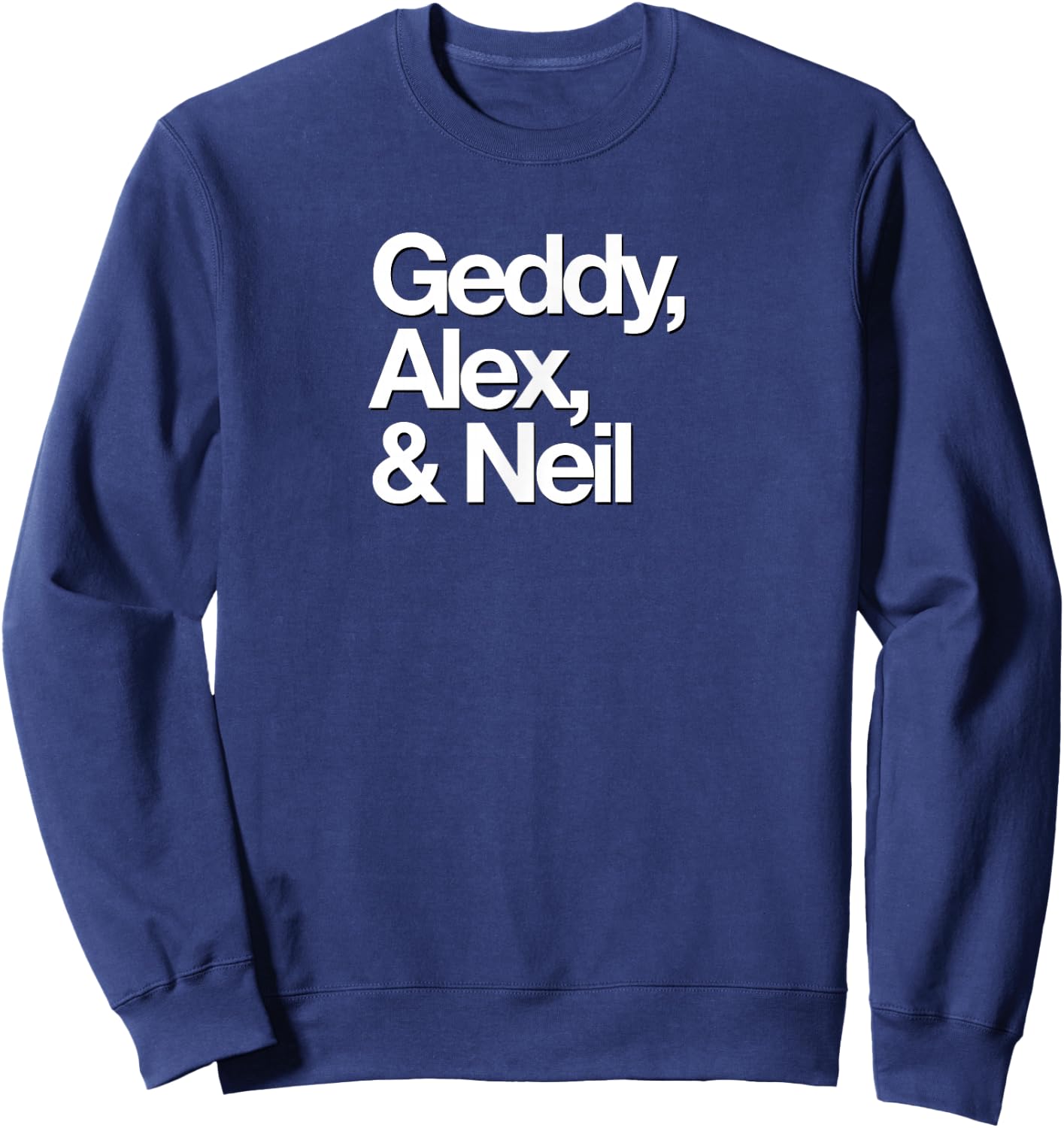Famous First Names: Geddy, Alex, & Neil Sweatshirt - Sweatshirt | Navy