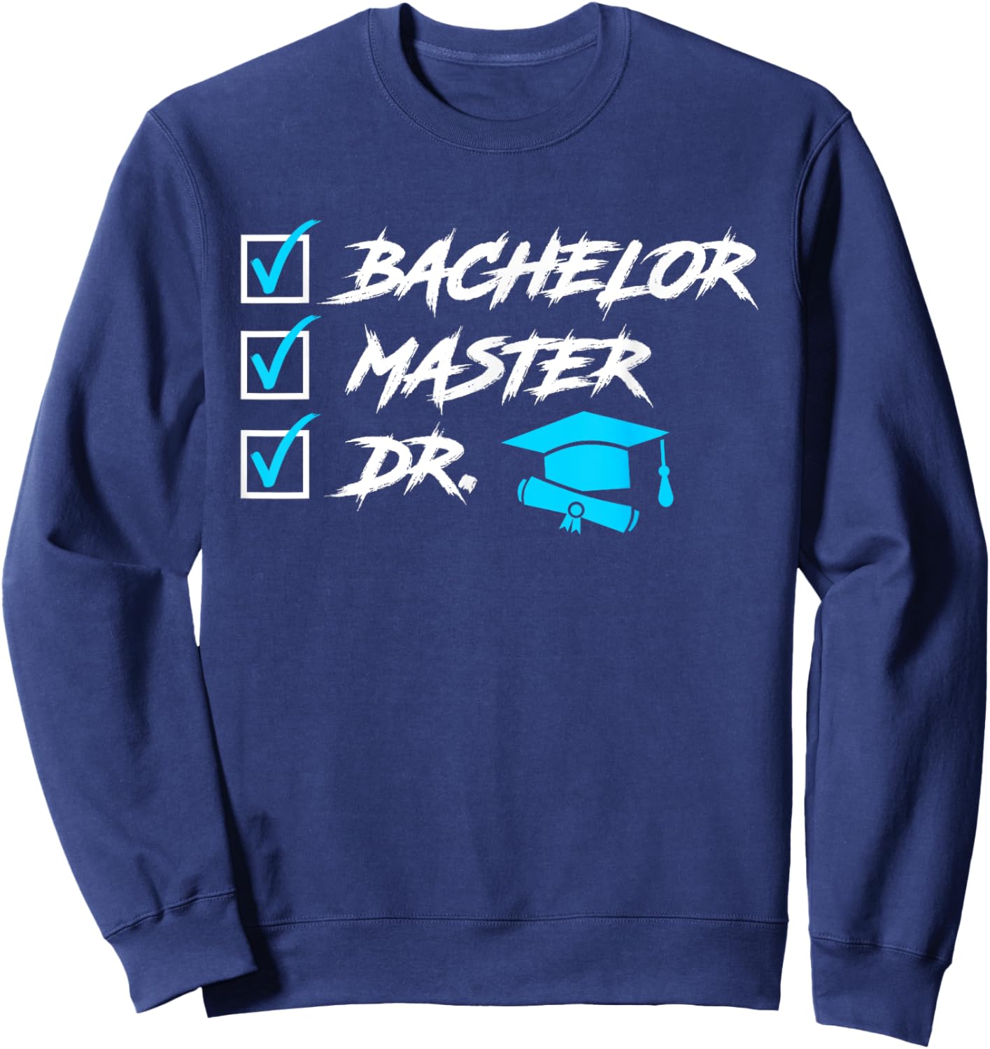 To Do List Doctor Degree Doctoral Degree Ph.D Sweatshirt - Sweatshirt | Navy