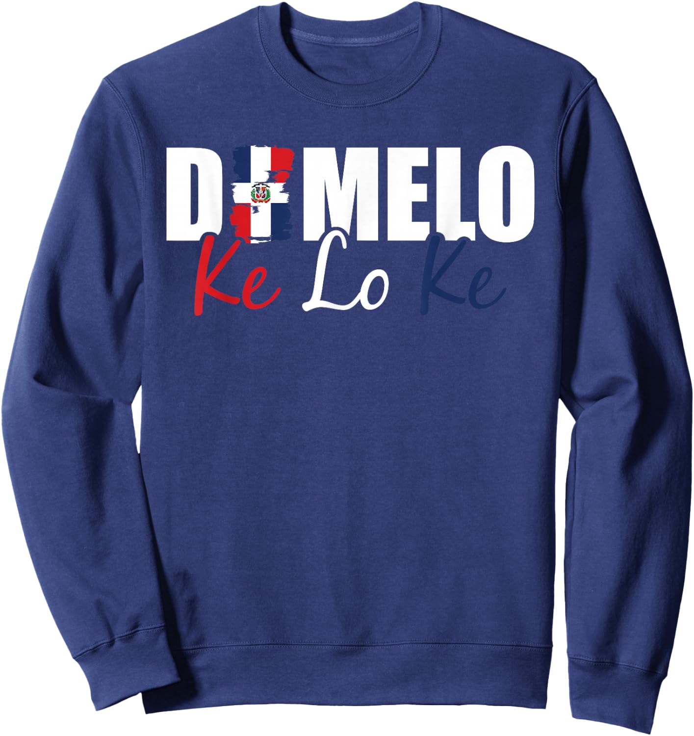 Dominican Republic Flag Dimelo Ke Lo Ke Women Dominicana Sweatshirt - Sweatshirt | Navy