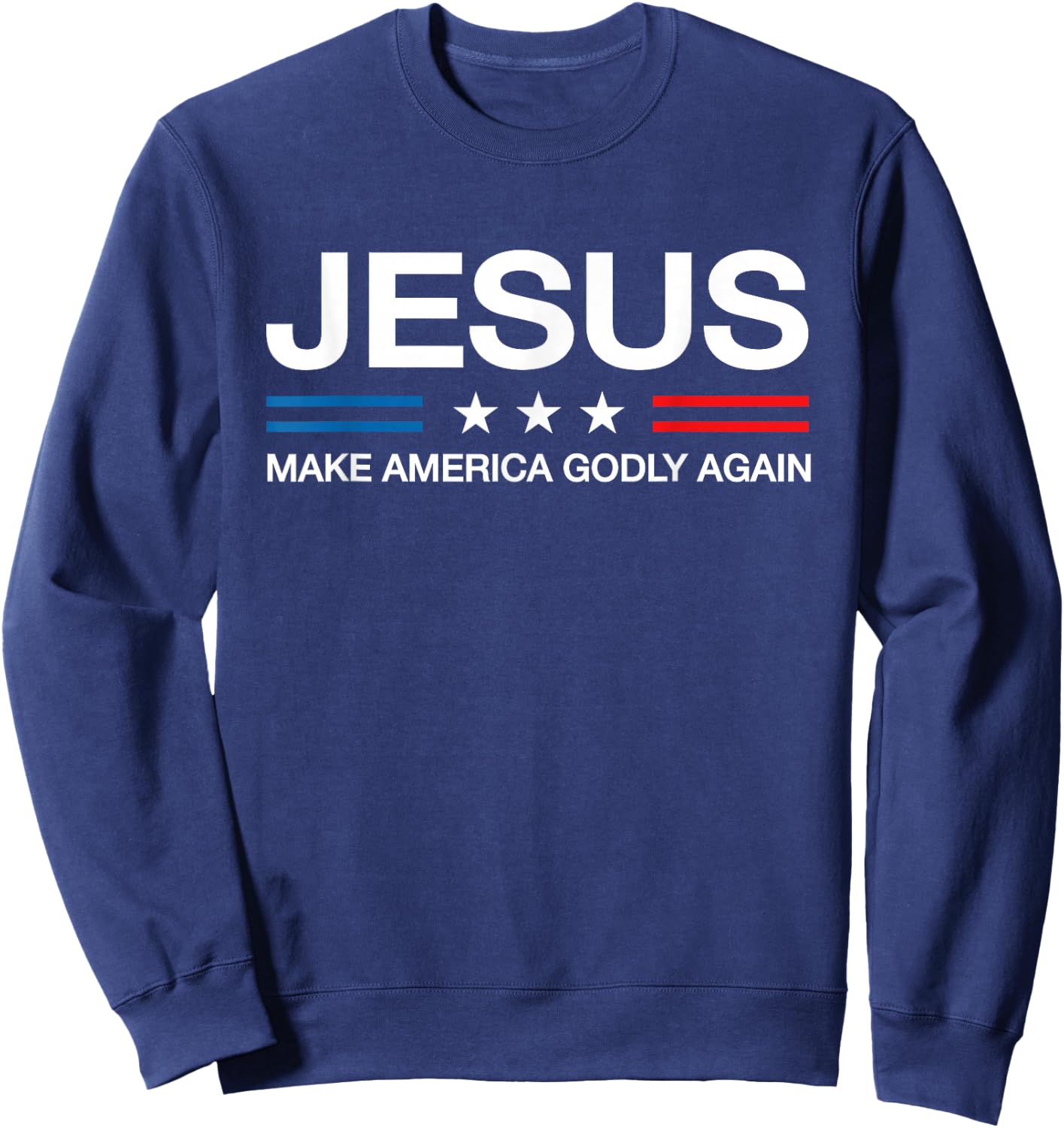 Jesus Make America Godly Again Christian Patriot God Faith Sweatshirt - Sweatshirt | Navy