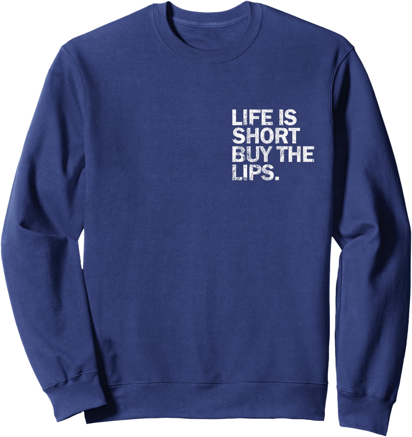 Vintage Life Is Short Buy The Lips Filler Nurse Injector Sweatshirt - Sweatshirt | Navy