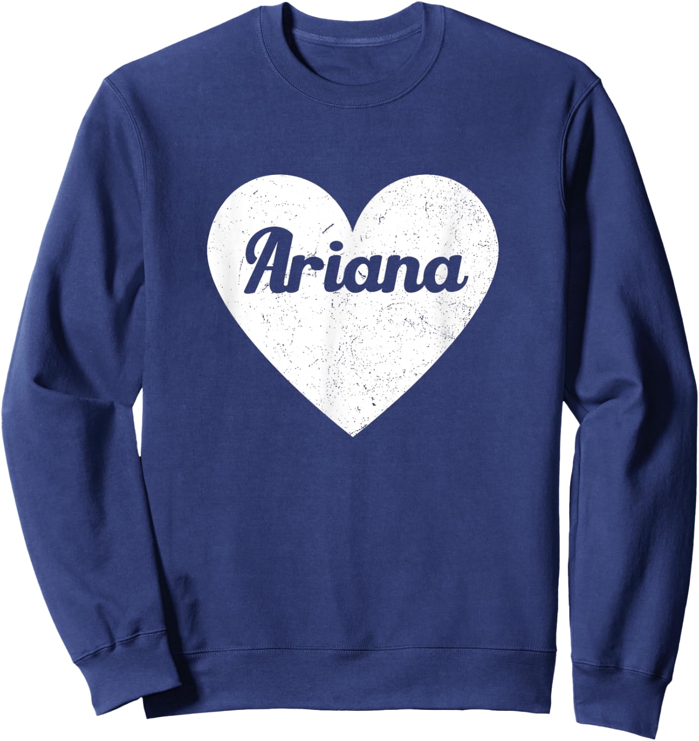 I Heart Ariana - First Names And Hearts, I Love Ariana Sweatshirt - Sweatshirt | Navy