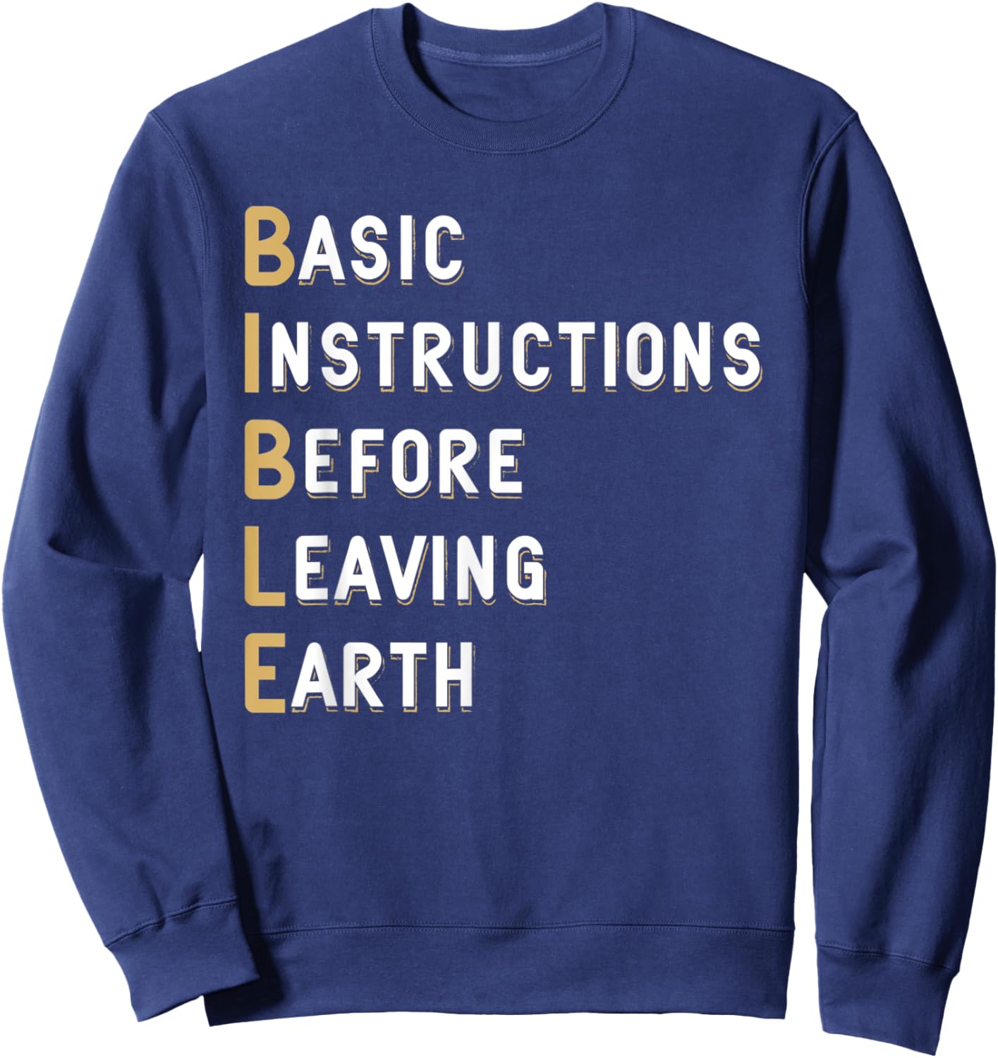 Bible Lesson Basic Instructions Before Leaving Earth Faith Sweatshirt - Sweatshirt | Navy