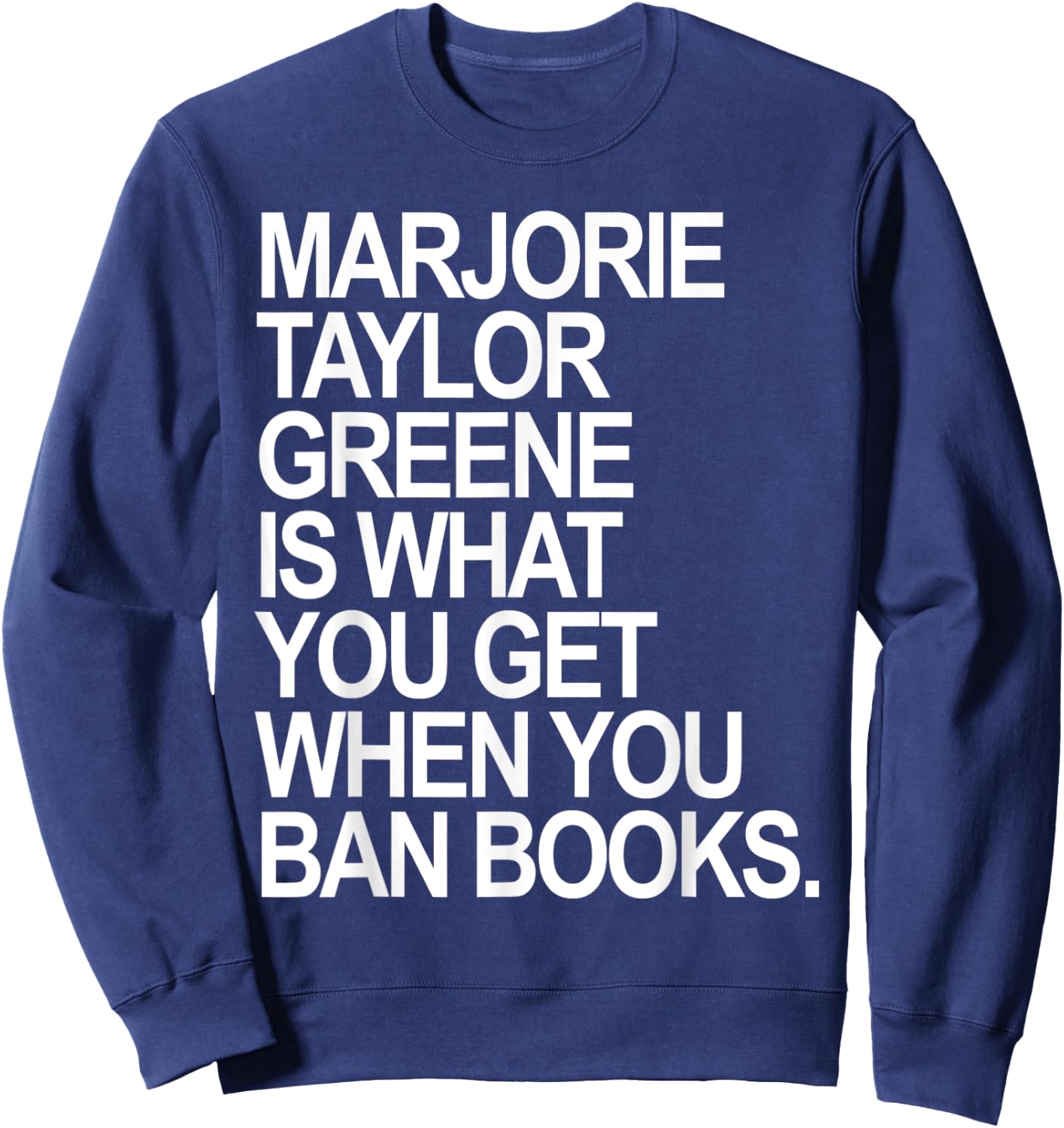 Marjorie Taylor Greene is what you get when you ban books Sweatshirt - Sweatshirt | Navy