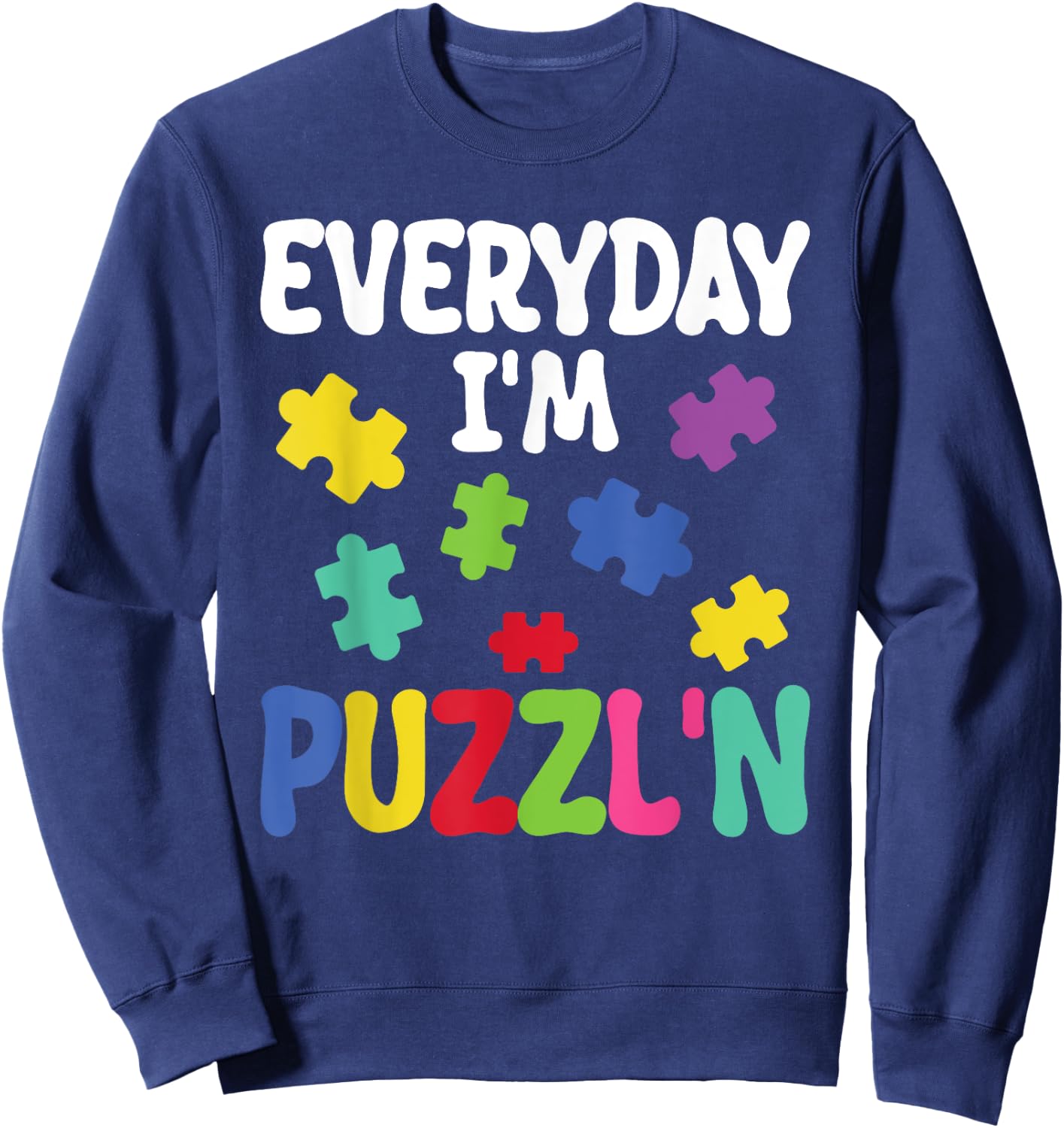Puzzling Kids Everyday I'm Puzzl n Puzzler Jigsaw Puzzle Sweatshirt - Sweatshirt | Navy