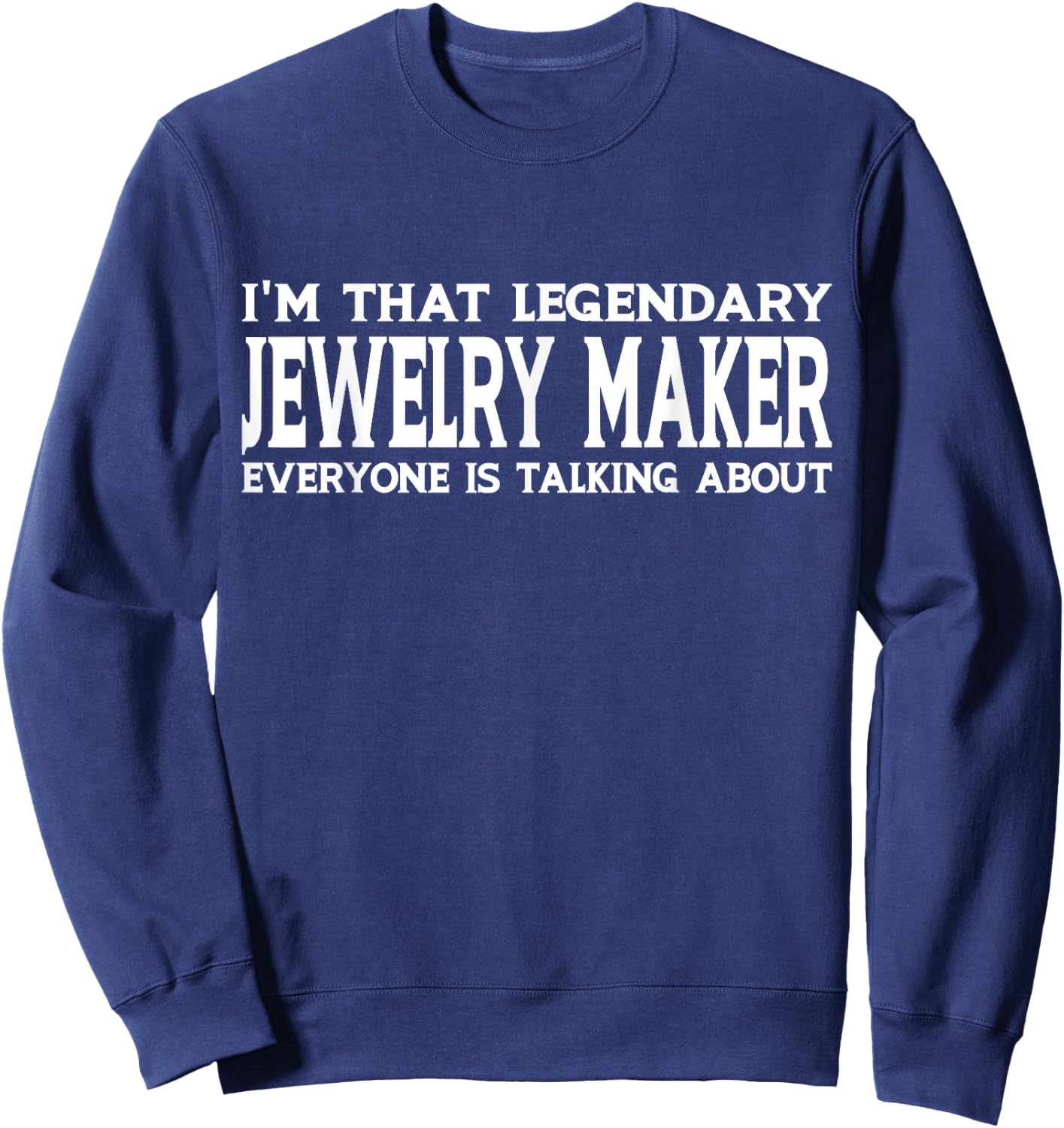 Jewelry Maker Job Title Employee Funny Worker Jewelry Maker Sweatshirt - Sweatshirt | Navy