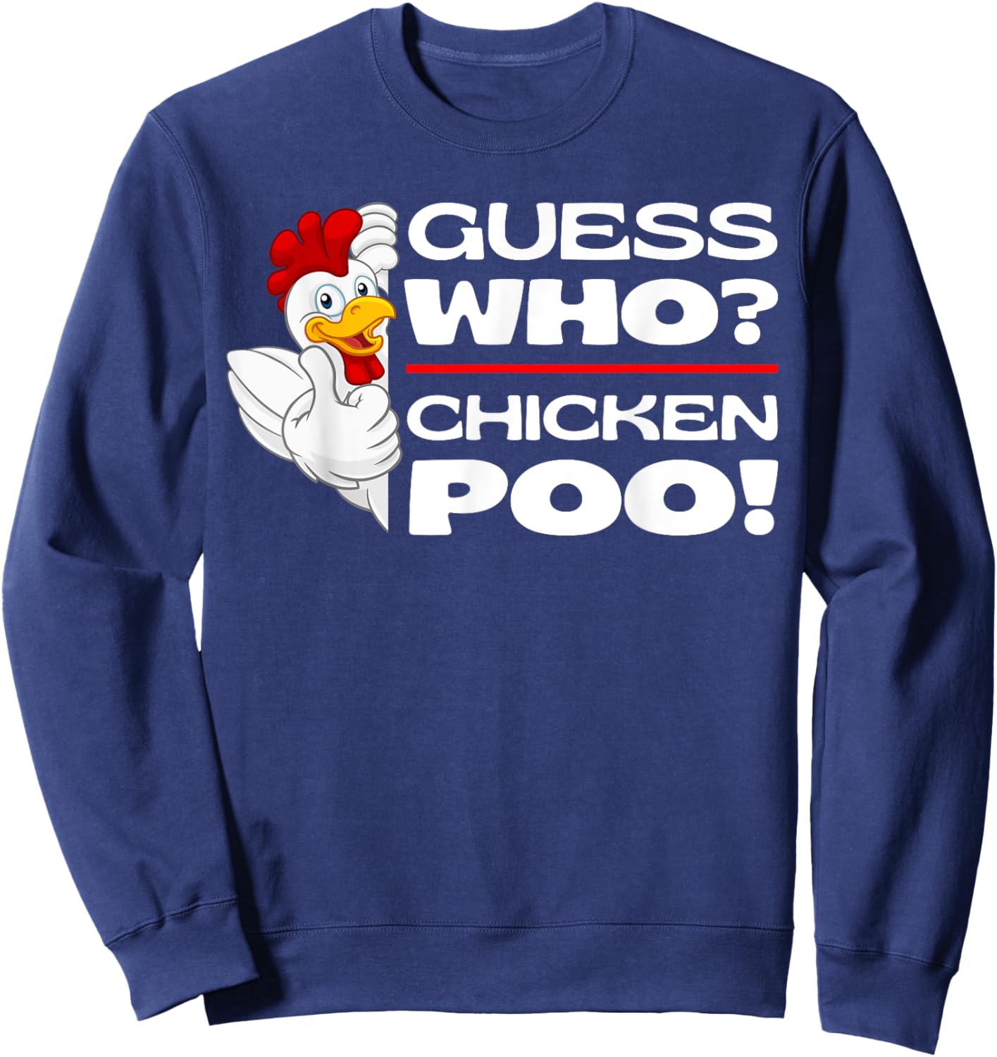 Guess Who Chicken Poo: Funny Chickens Jokes Chicken Memes Sweatshirt - Sweatshirt | Navy