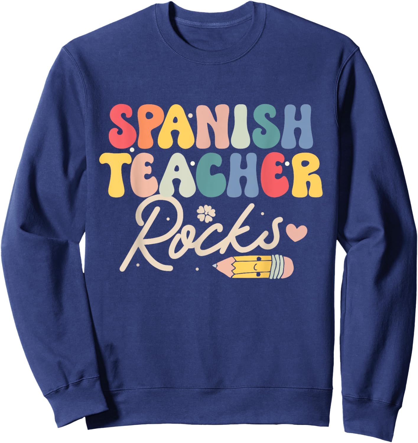 Spanish Teacher Rocks Back to School Shirt Funny Men Women Sweatshirt - Sweatshirt | Navy