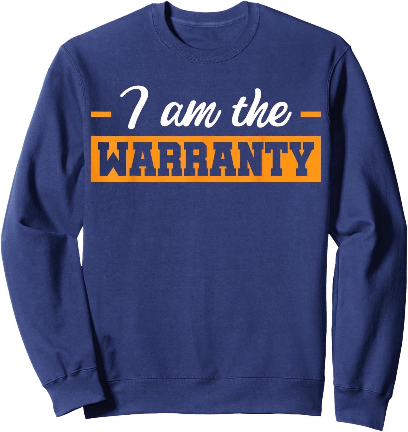 Car Mechanic Repair Vehicles Handyman -Adults Black Small Modern Classic I Am The Warranty Sweatshirt - Sweatshirt | Navy