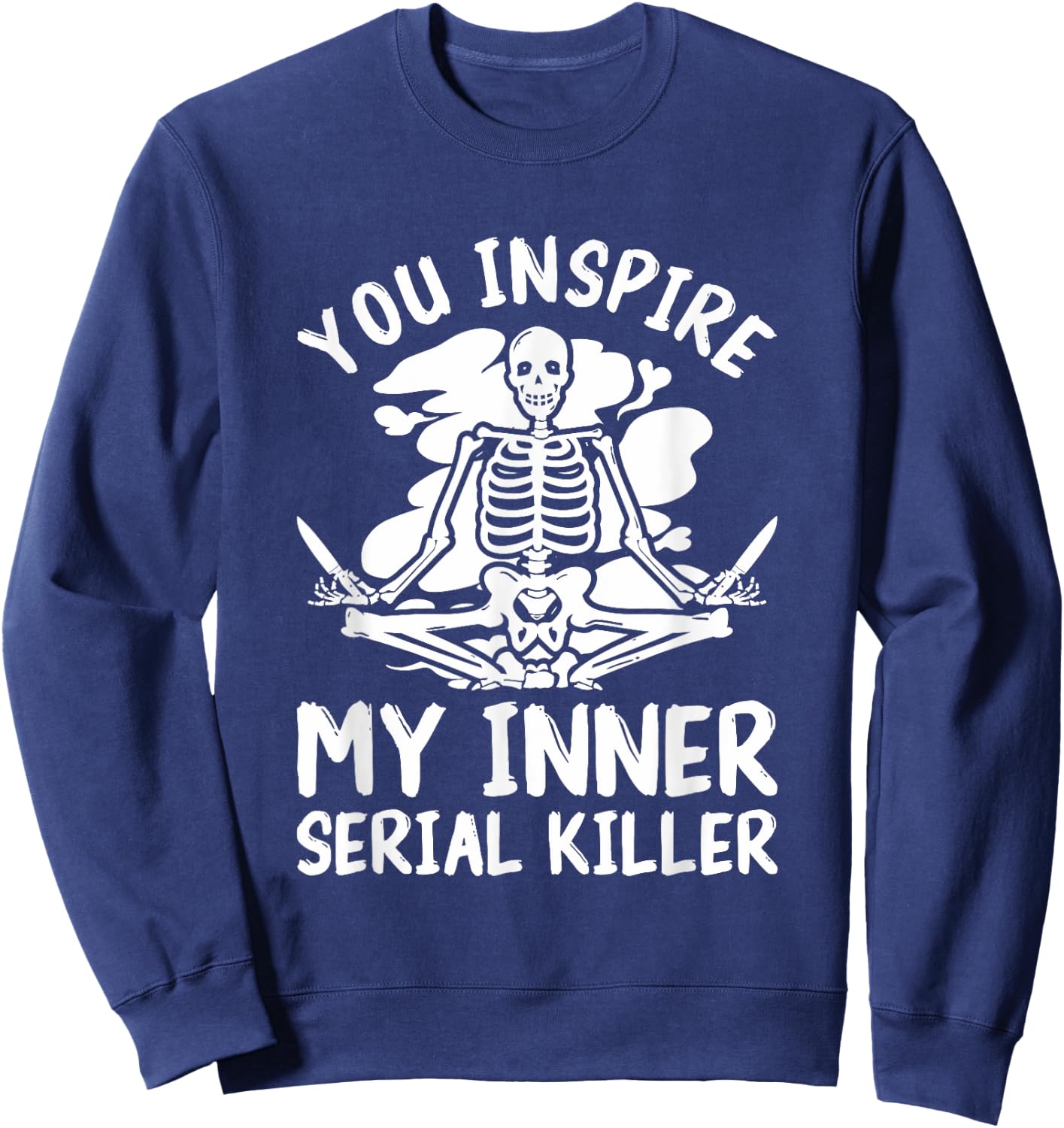 You Inspire My Inner Serial Killer Meditation Halloween Sweatshirt - Sweatshirt | Navy