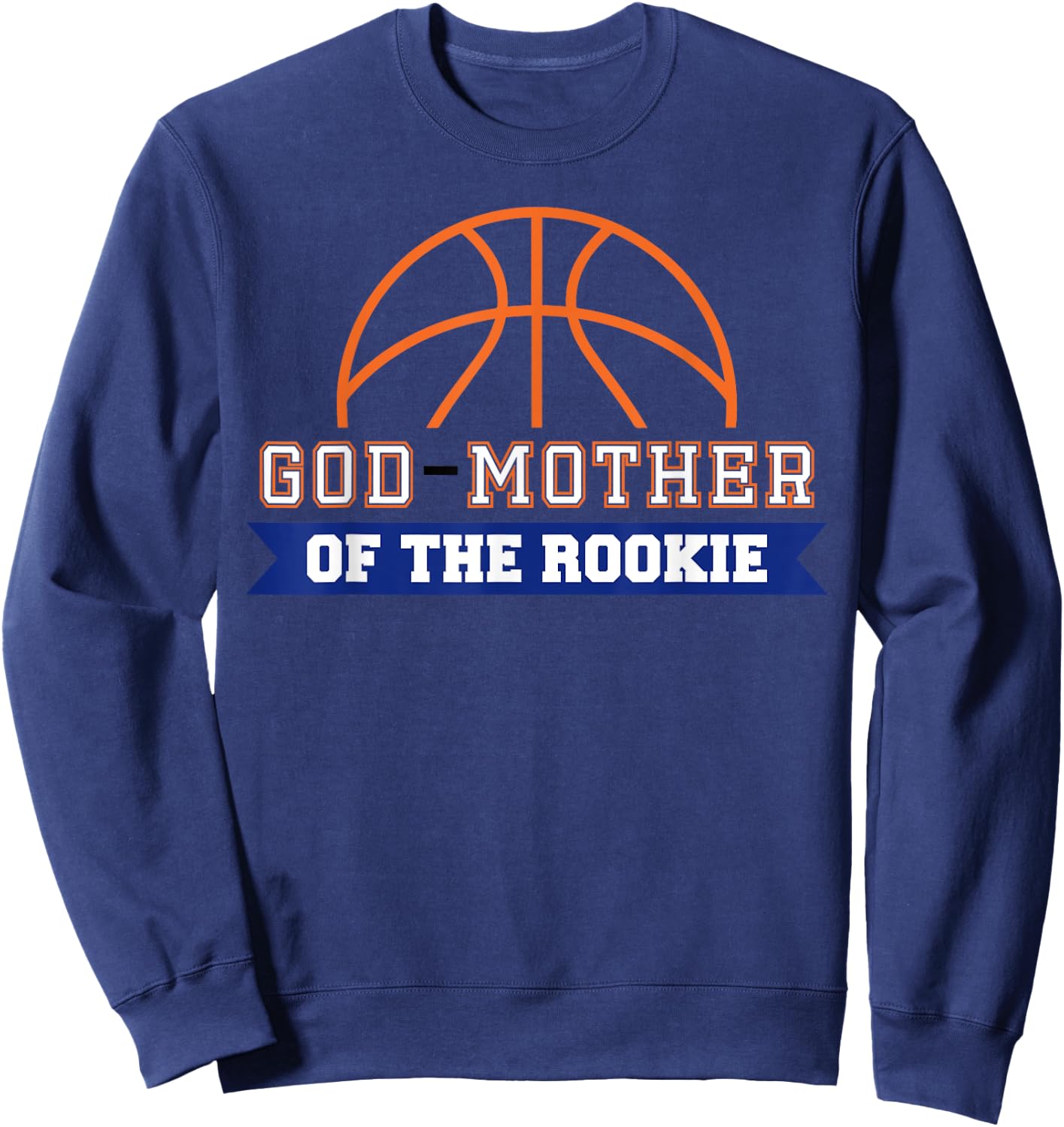 God-Mother of Rookie 1st Birthday Basketball Theme Matching Sweatshirt - Sweatshirt | Navy