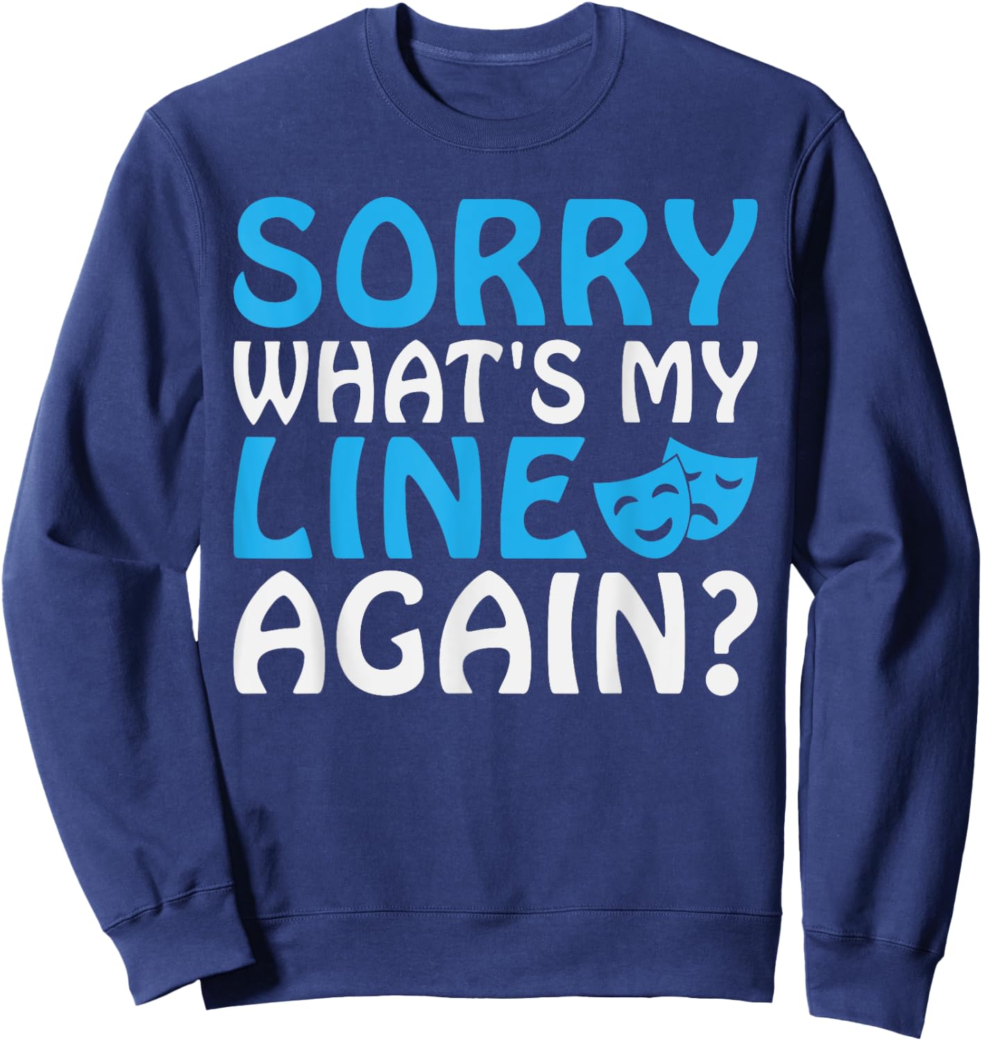 Sorry whats my Line again Theater Sweatshirt - Sweatshirt | Navy