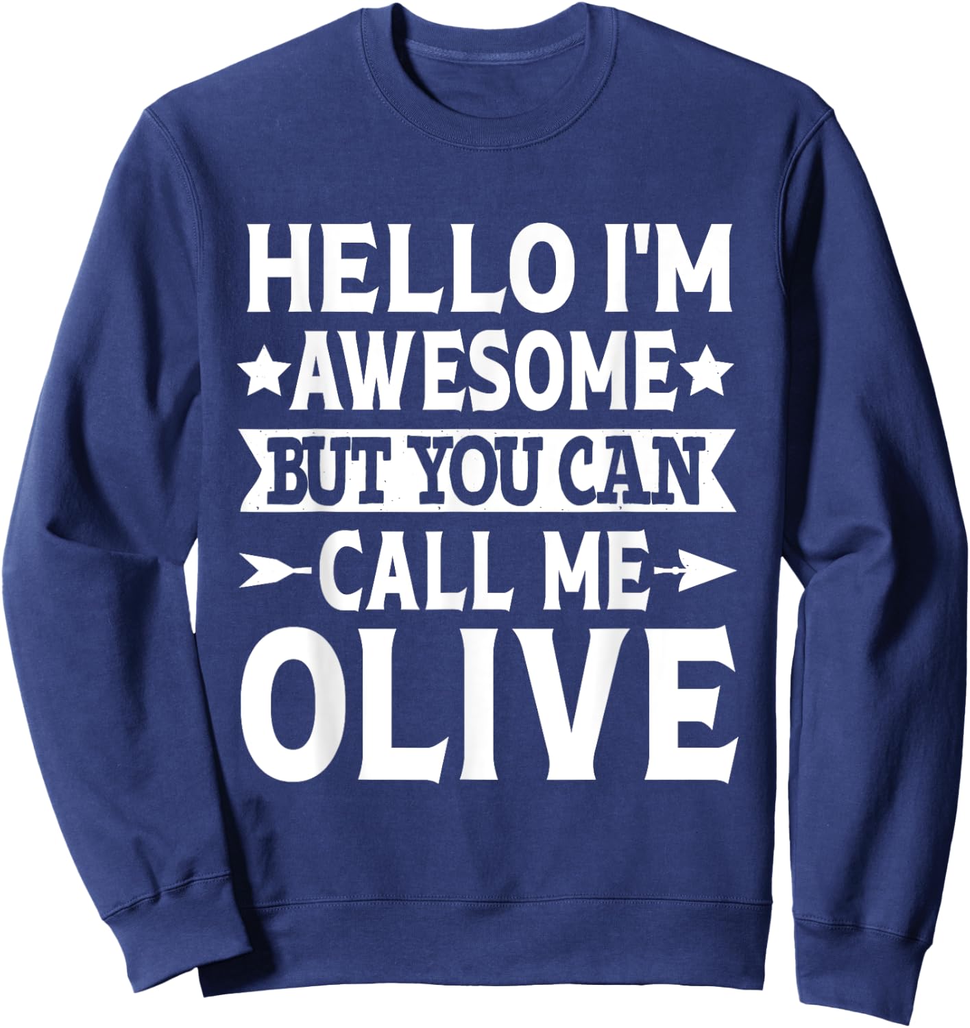 Olive - Hello I'm Awesome Call Me Olive Girl Name Olive Sweatshirt - Sweatshirt | Navy