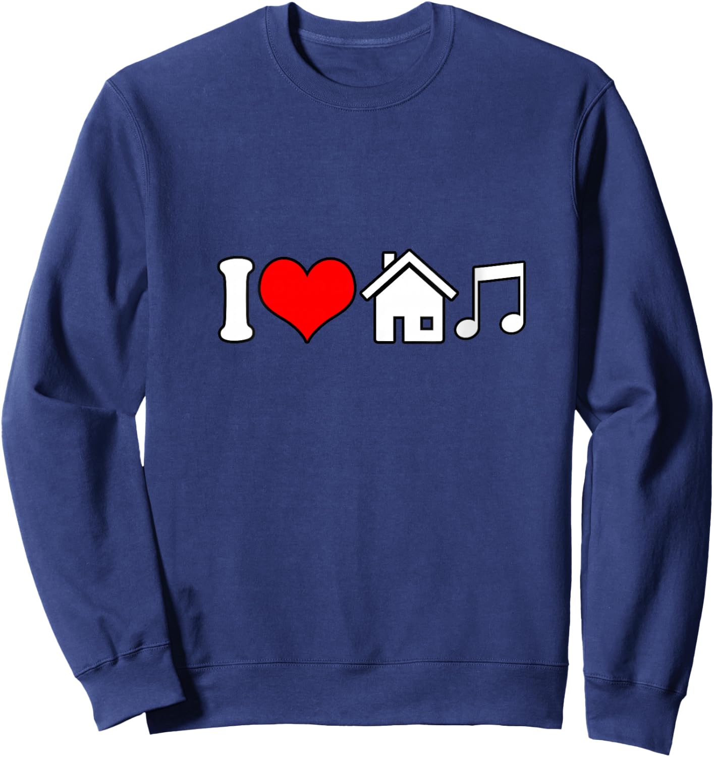 I Love House Music Funny Electronic Music V-Neck Sweatshirt - Sweatshirt | Navy