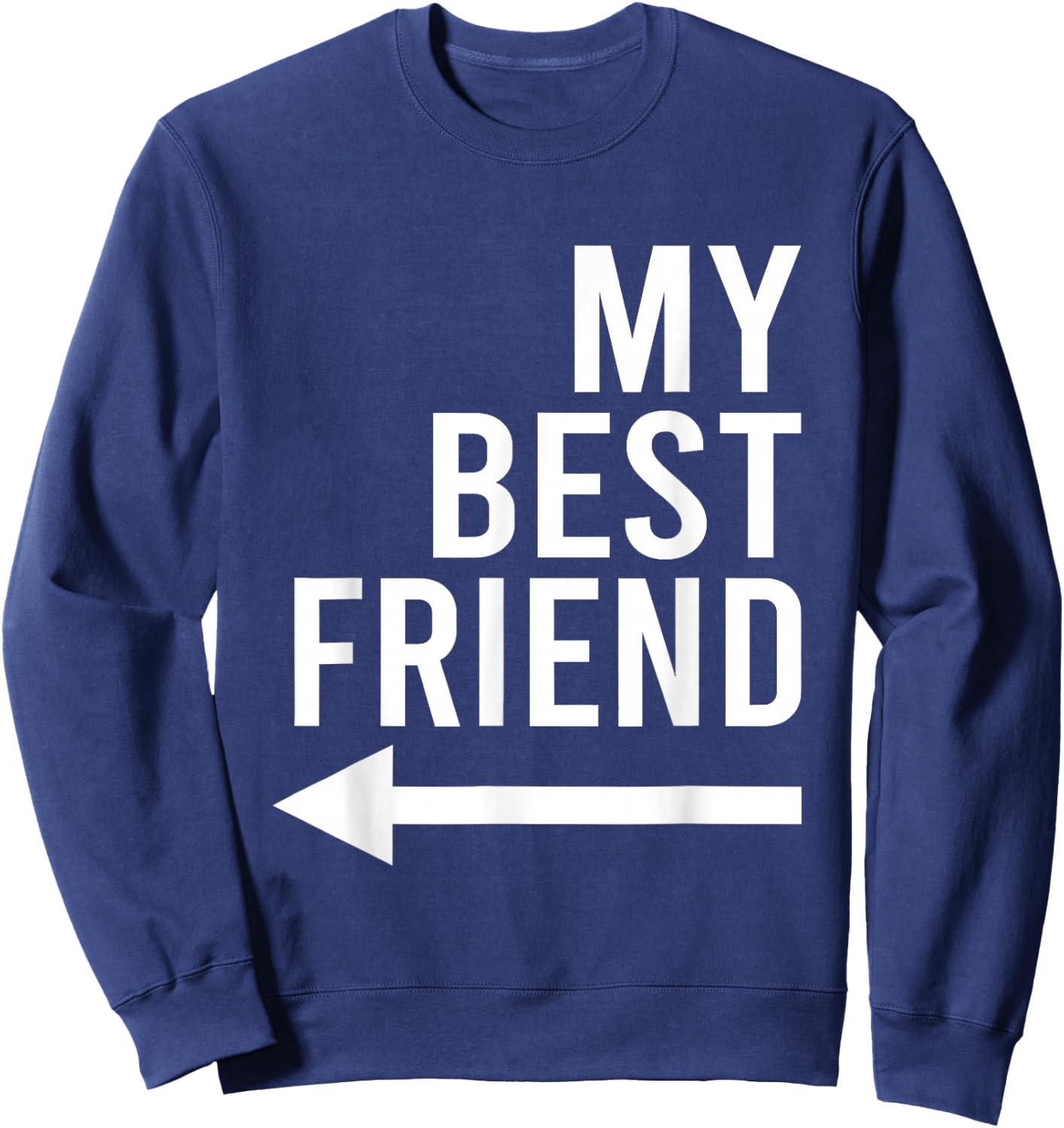 Funny My Best Friend with Arrow Pointing Right Bestie Design Sweatshirt - Sweatshirt | Navy