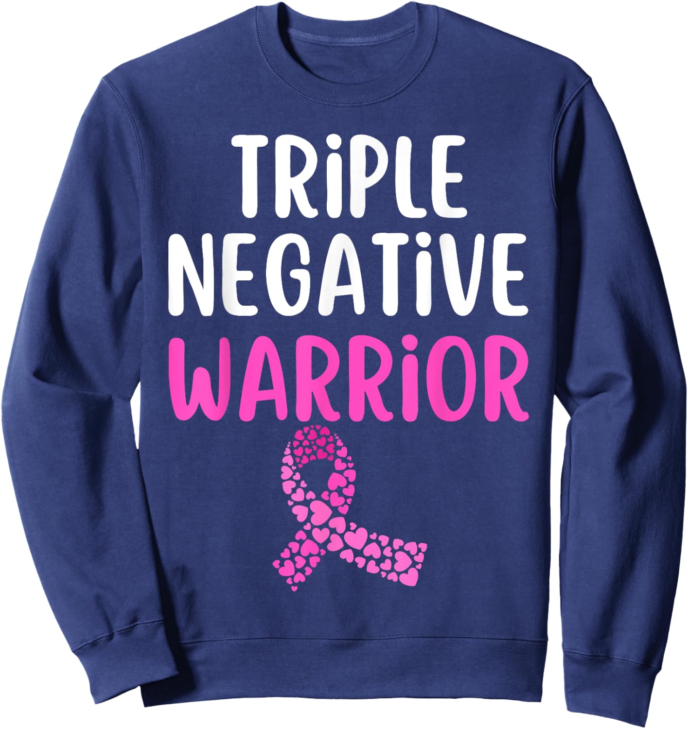 Triple Negative Warrior Pink Ribbon Breast Cancer Awareness Sweatshirt - Sweatshirt | Navy