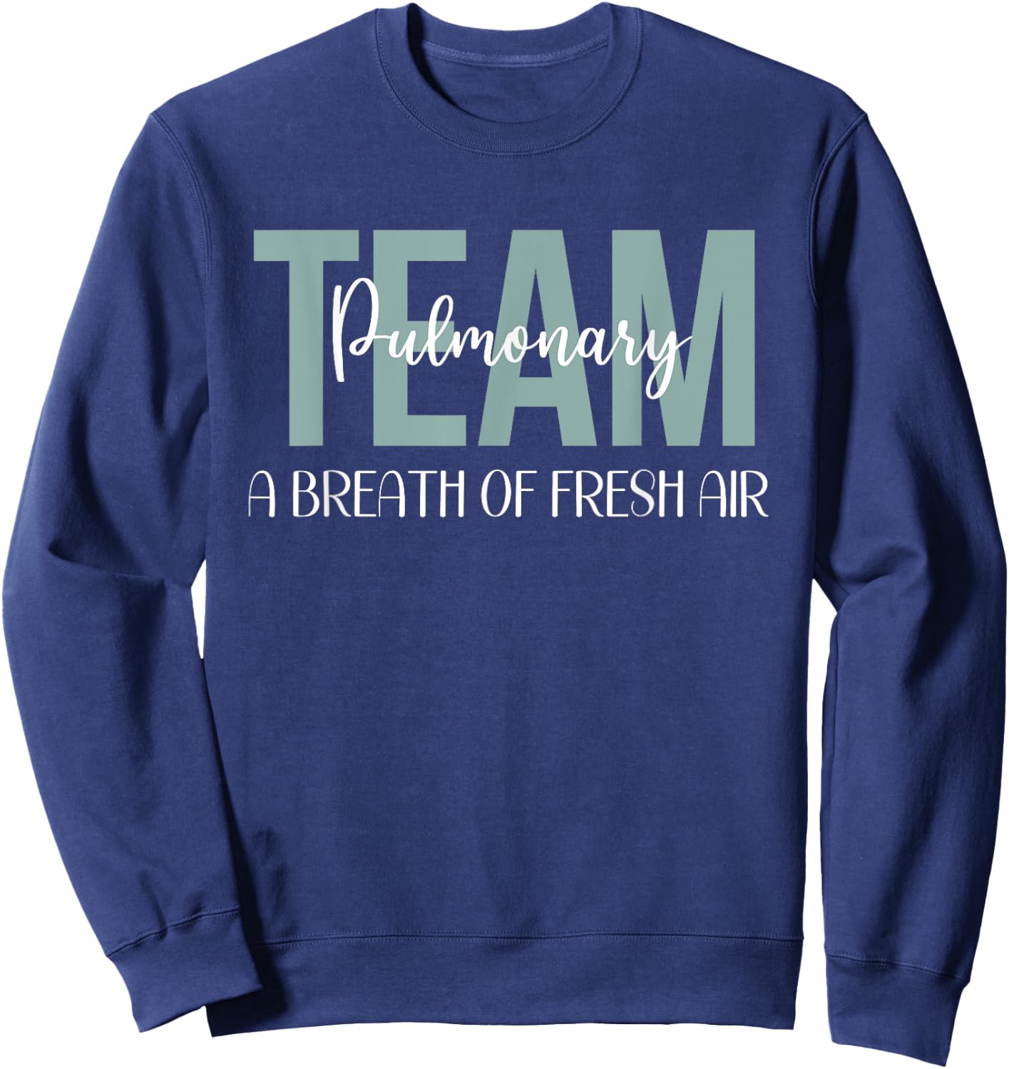 Pulmonary Team Respiratory Therapy Breath Of Fresh Air Week Sweatshirt - Sweatshirt | Navy