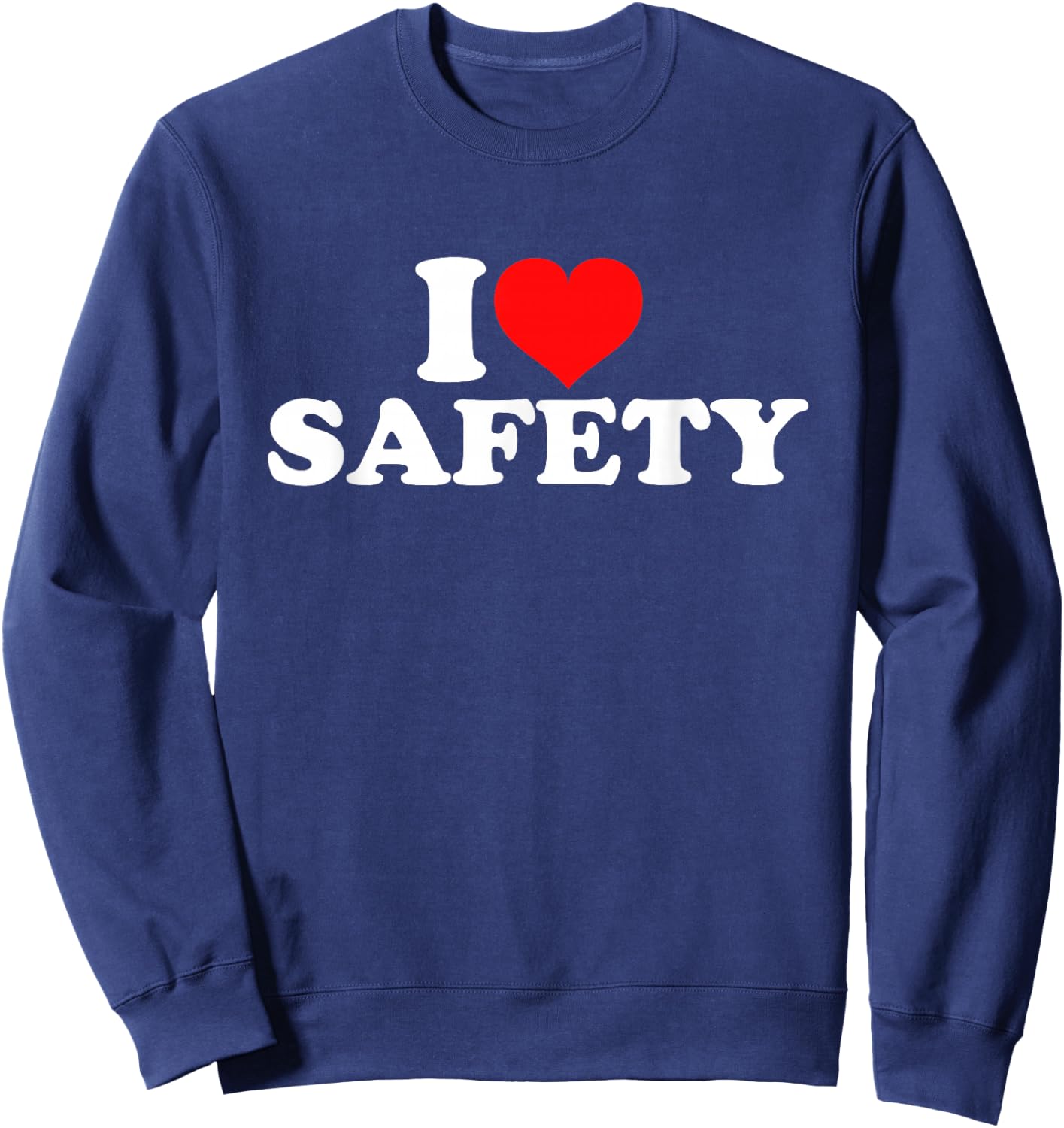 I Love Safety Sweatshirt - Sweatshirt | Navy