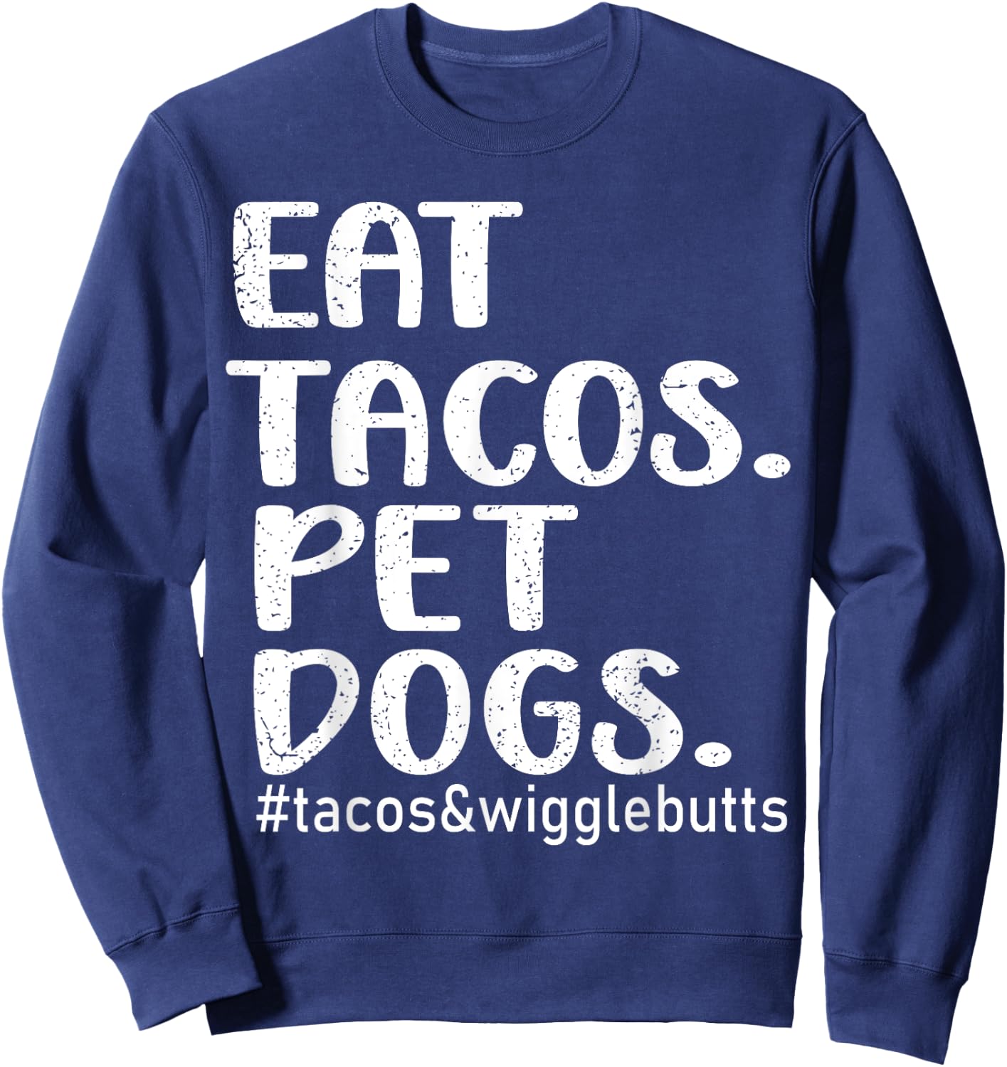 Eat Tacos Pet Dogs Tacos Sweatshirt - Sweatshirt | Navy