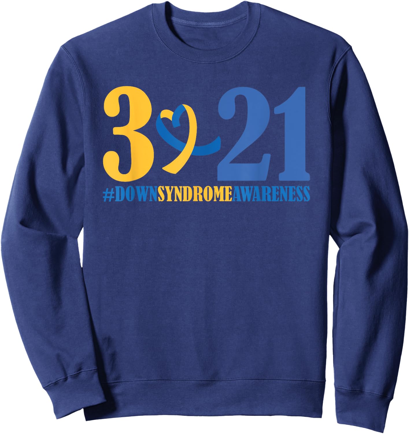 Blue Yellow Heart 21 World Down Syndrome Awareness Day 3 21 Sweatshirt - Sweatshirt | Navy