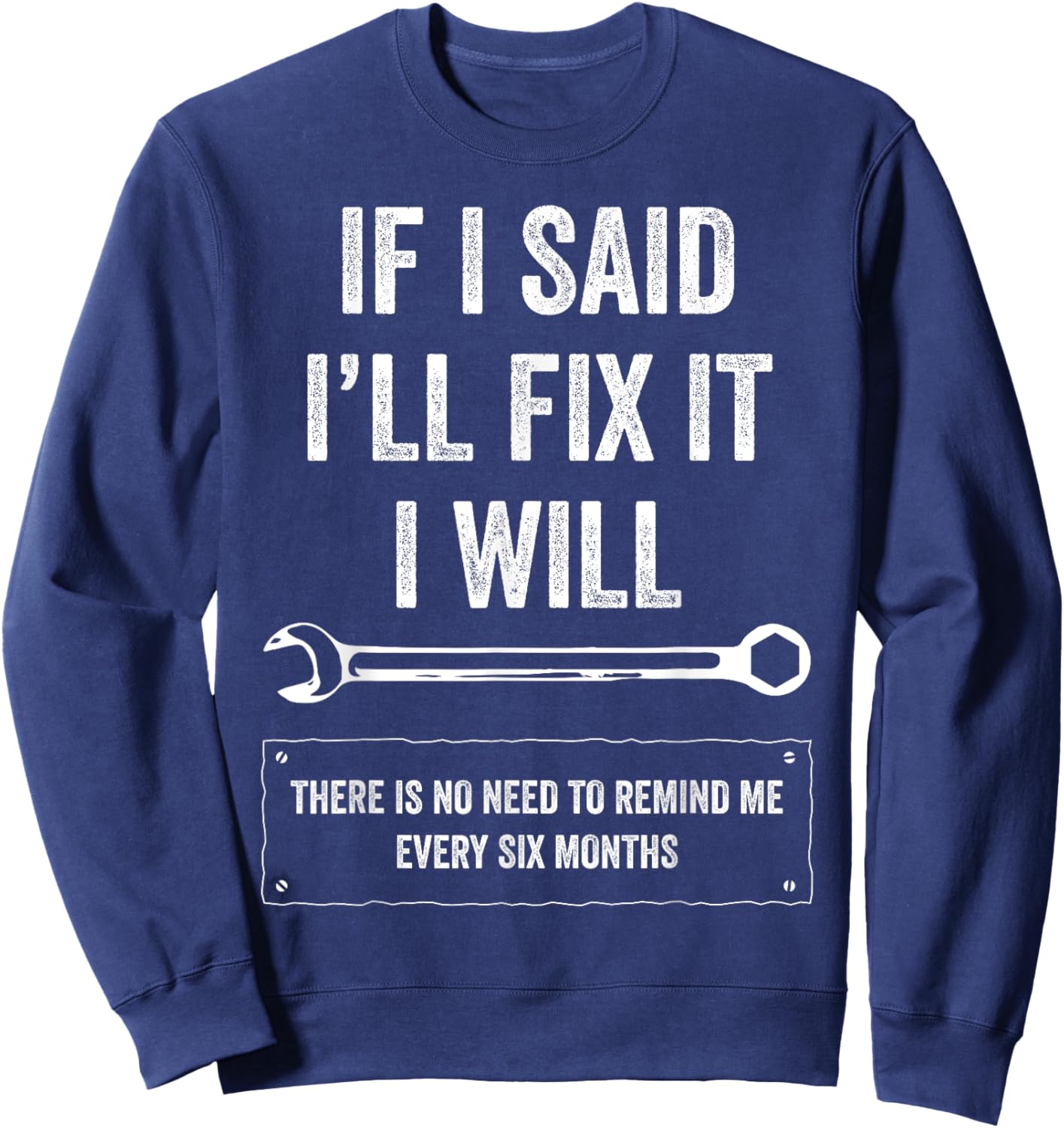 If I Said I'll Fix It I Will Funny Handyman Auto Mechanic Sweatshirt - Sweatshirt | Navy